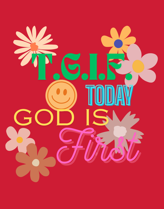 T.G.I.F. (Today God Is First) T-Shirt
