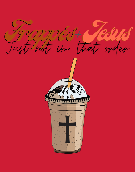 Frappes + Jesus T-Shirt