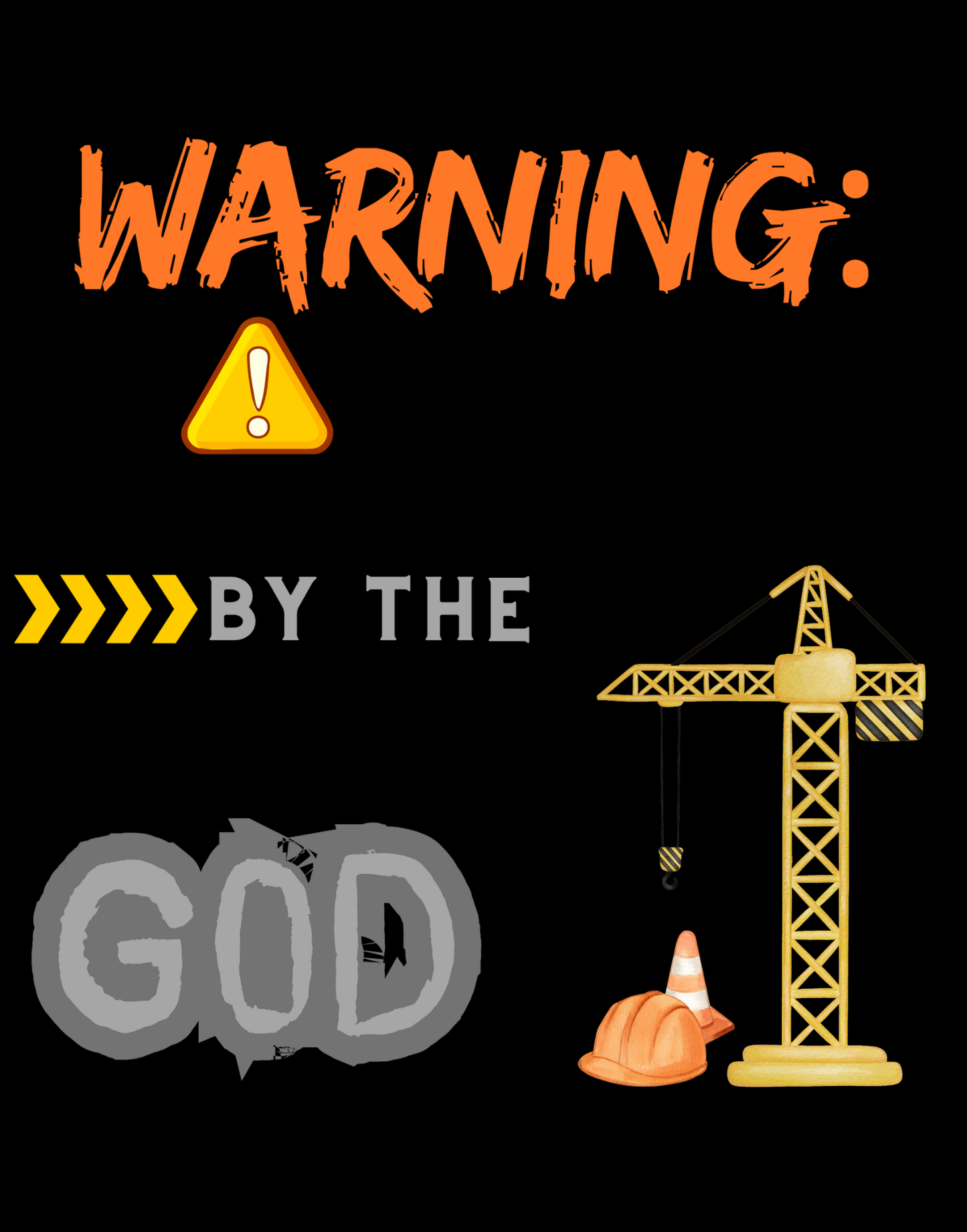Warning: Still Under Construction By The Grace Of God T-Shirt