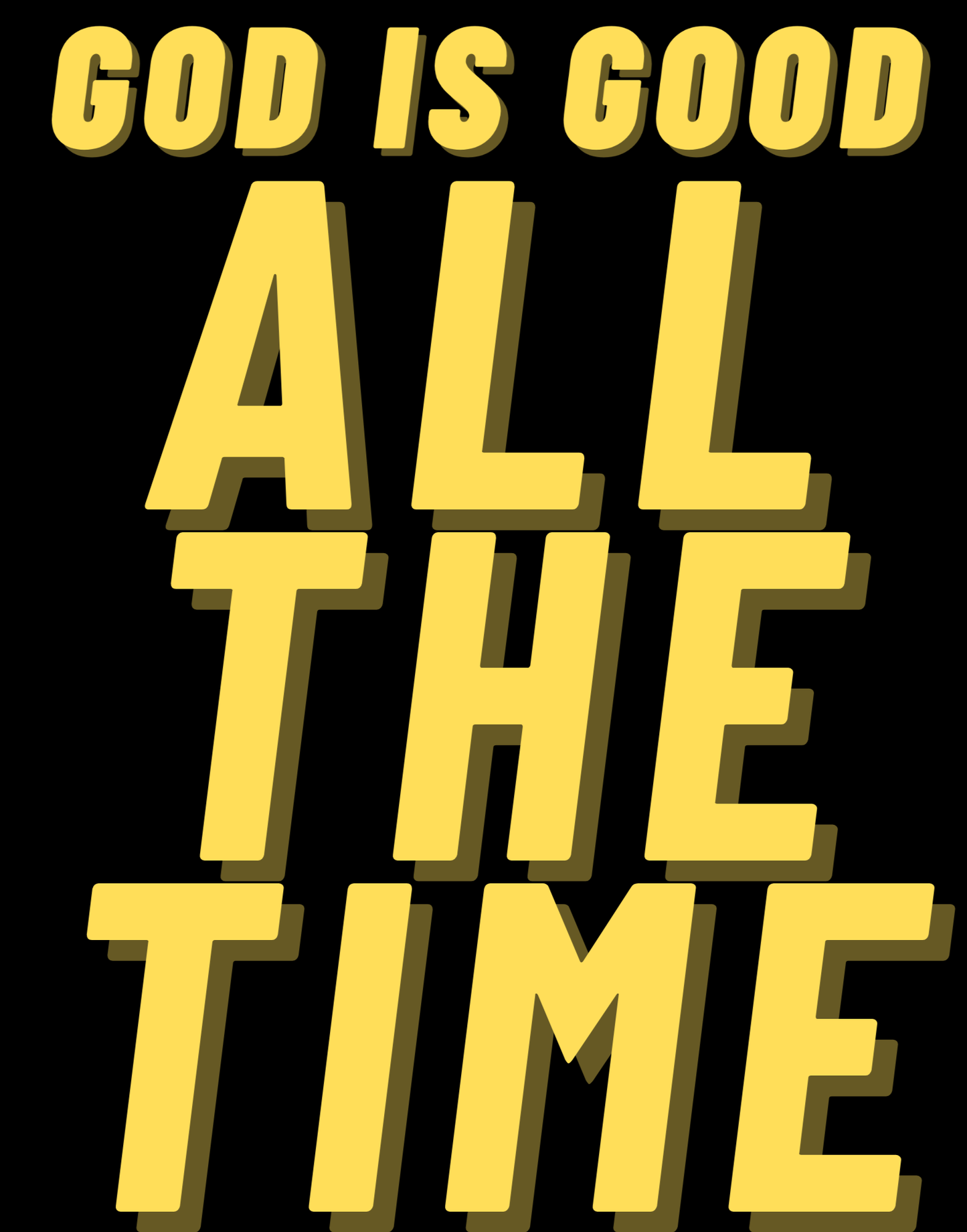 God Is Good - All The Time II T-Shirt