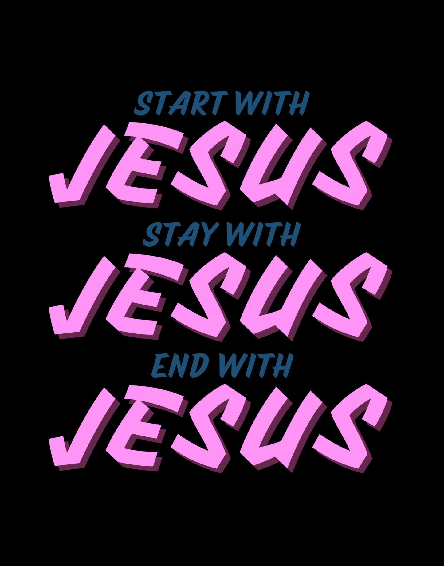 Start, Stay, And End With Jesus T-Shirt