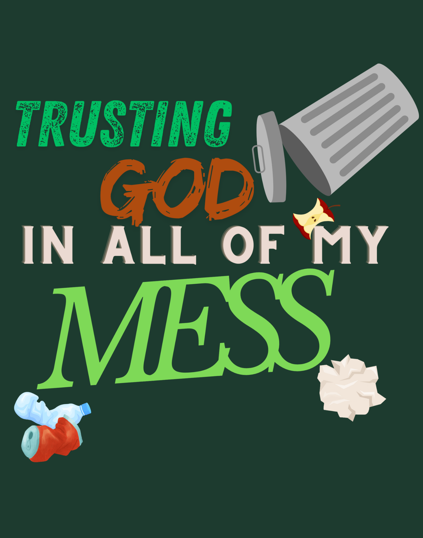 Trusting God In All of My Mess T-Shirt