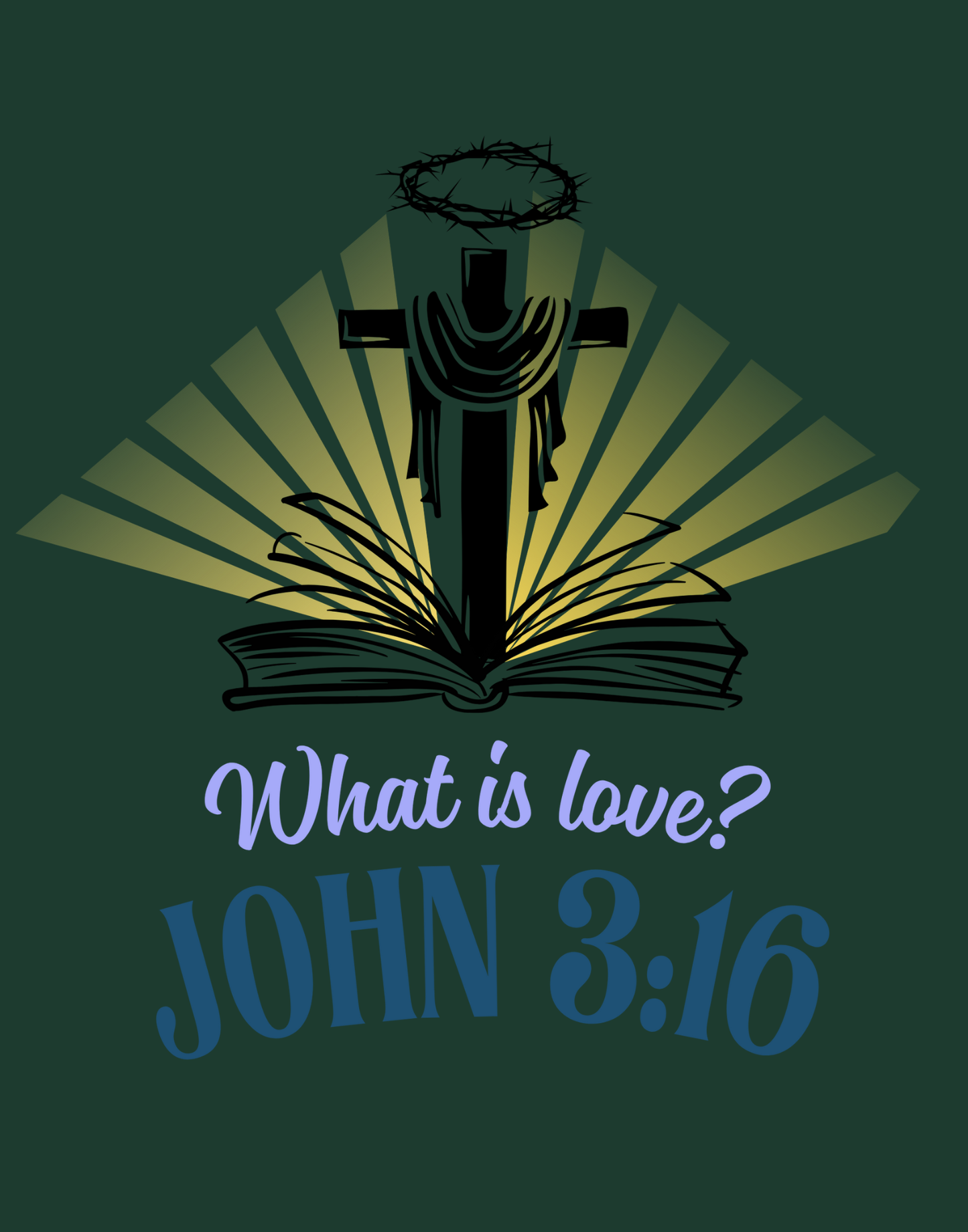 What Is Love - John 3:16 T-Shirt