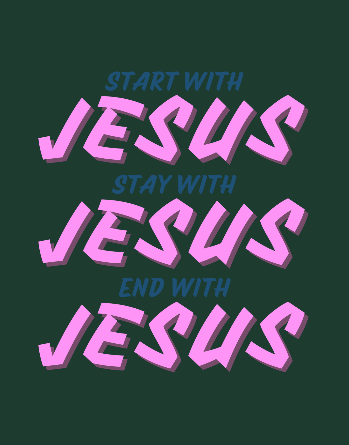 Start, Stay, And End With Jesus T-Shirt
