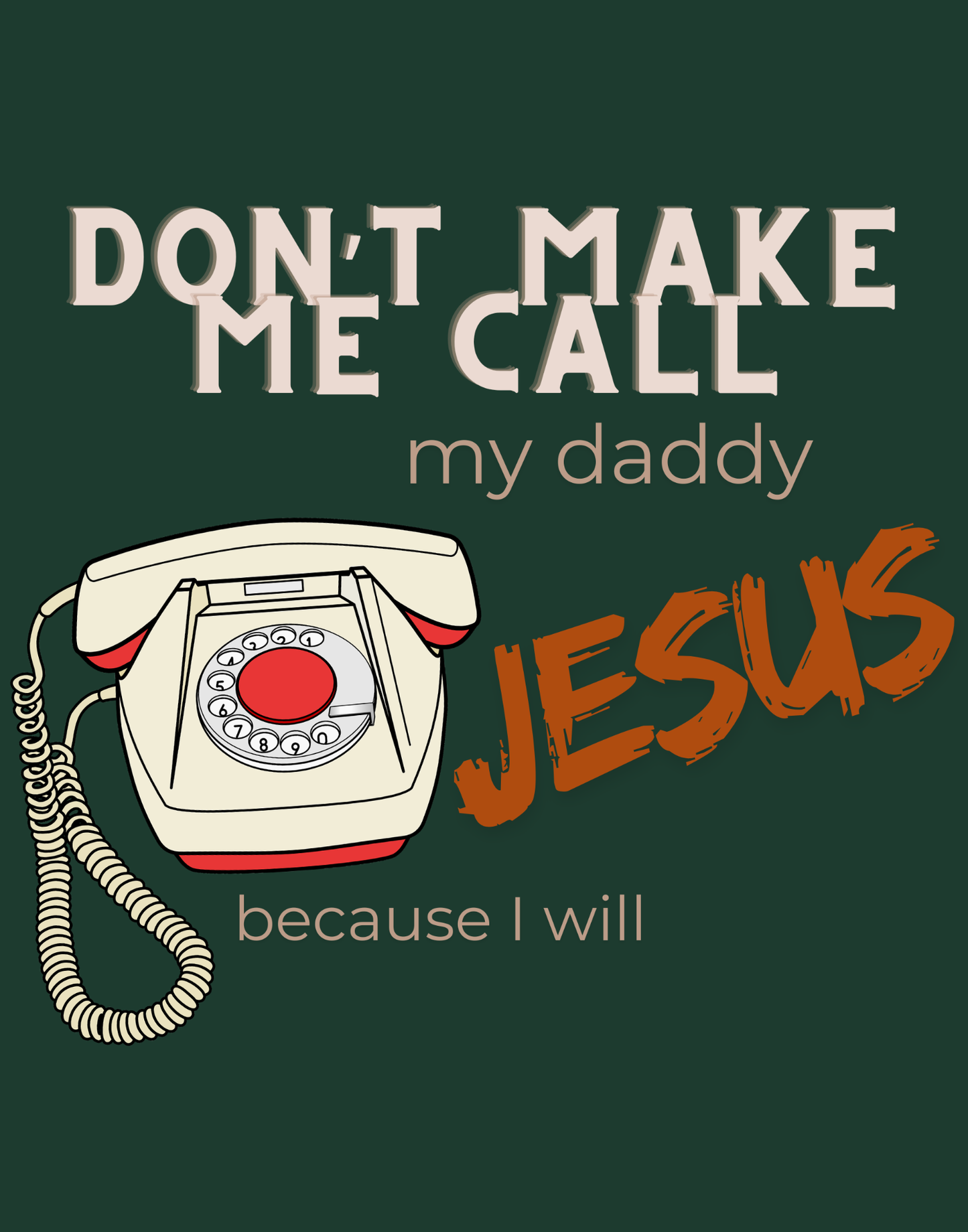 Don't Make Me Call My Daddy T-Shirt