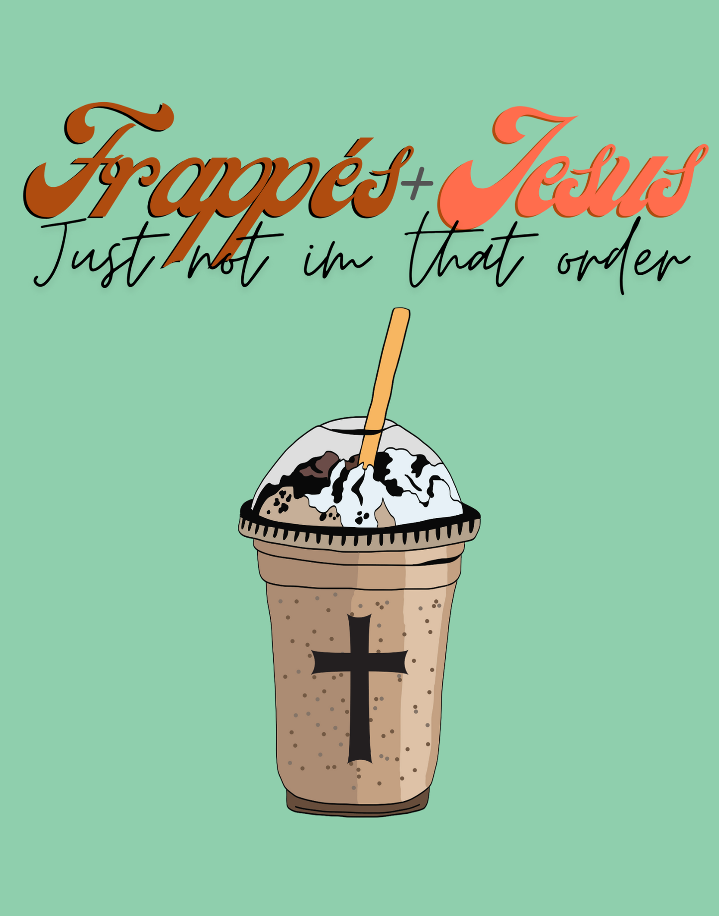 Frappes + Jesus T-Shirt