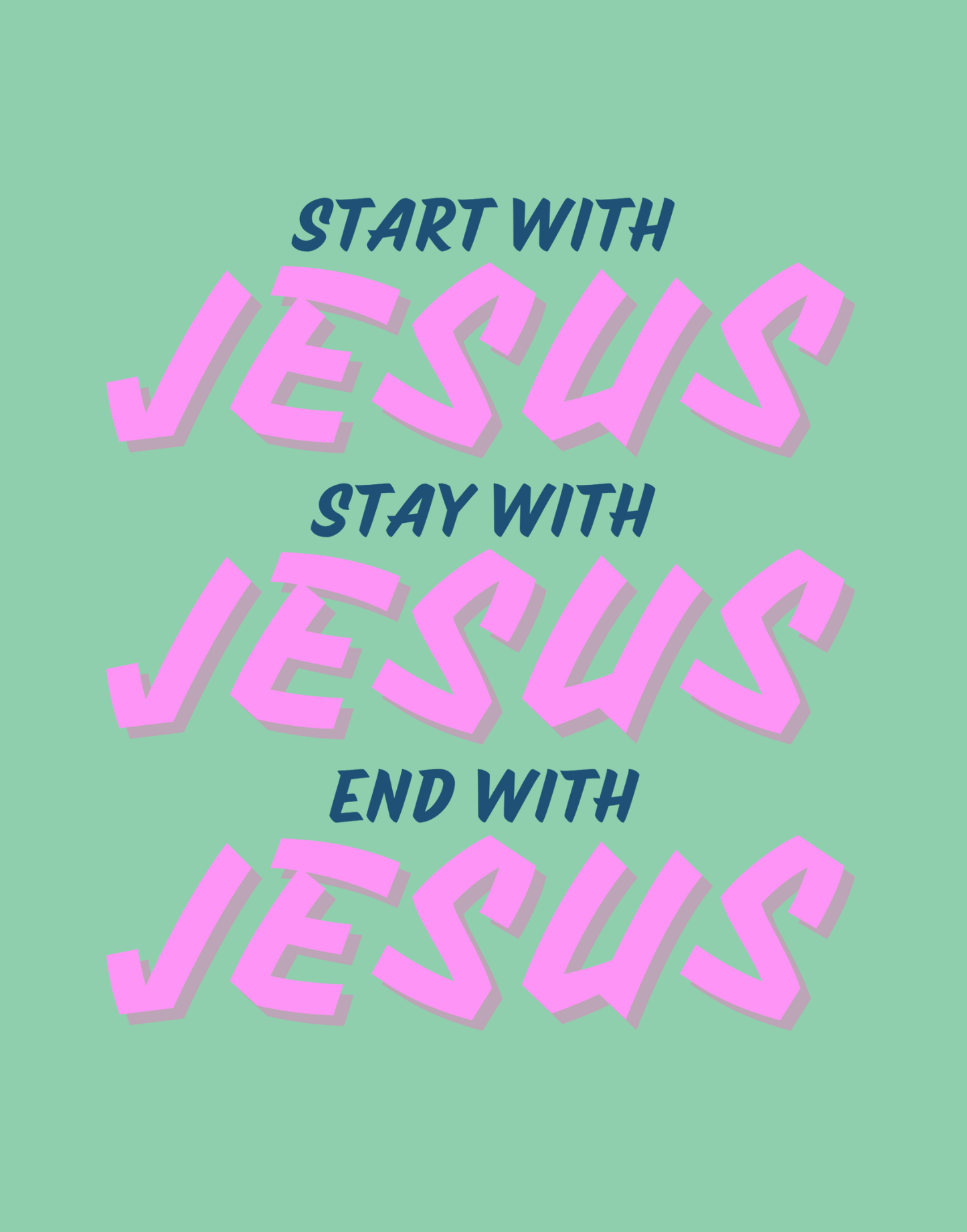 Start, Stay, And End With Jesus T-Shirt