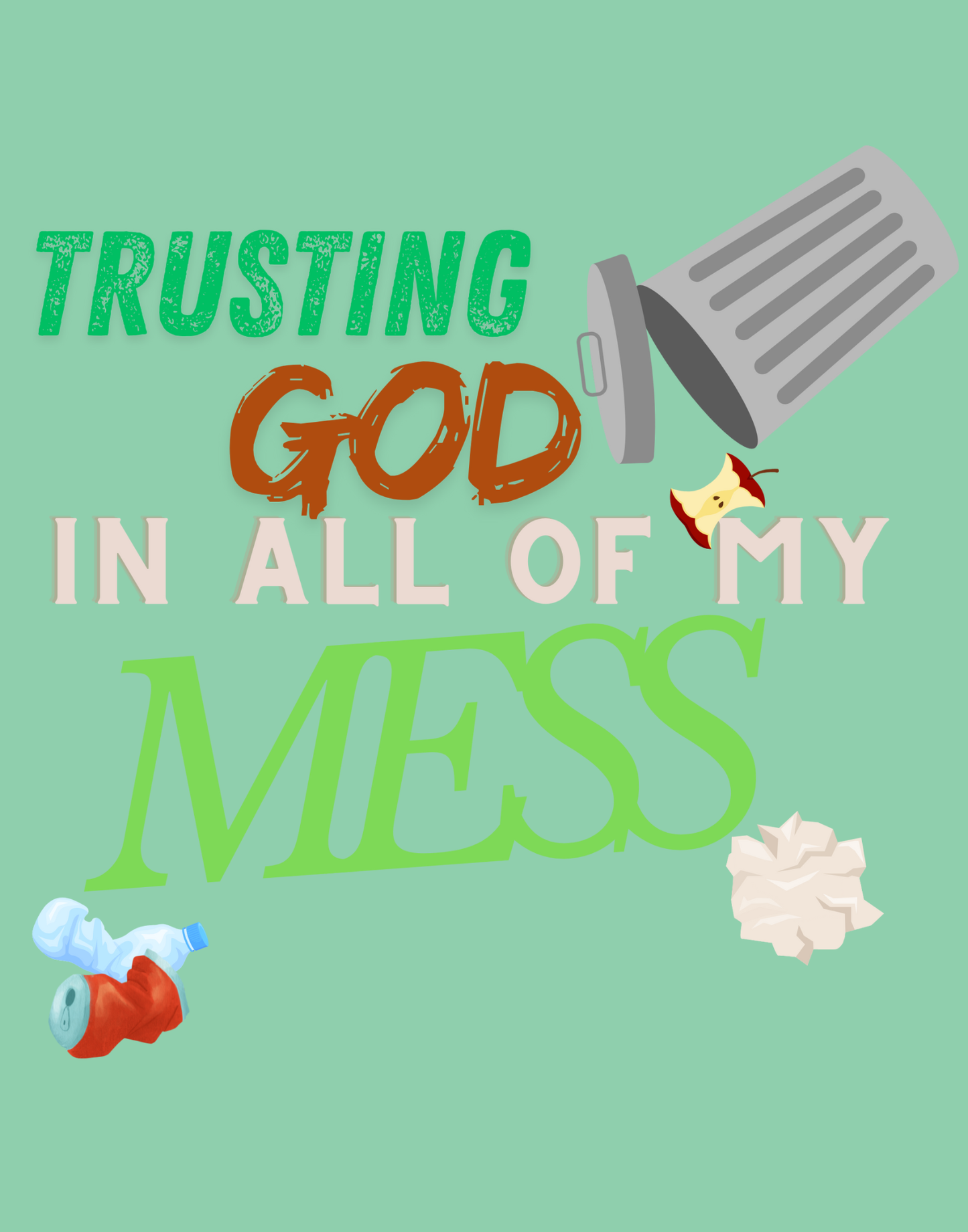 Trusting God In All of My Mess T-Shirt