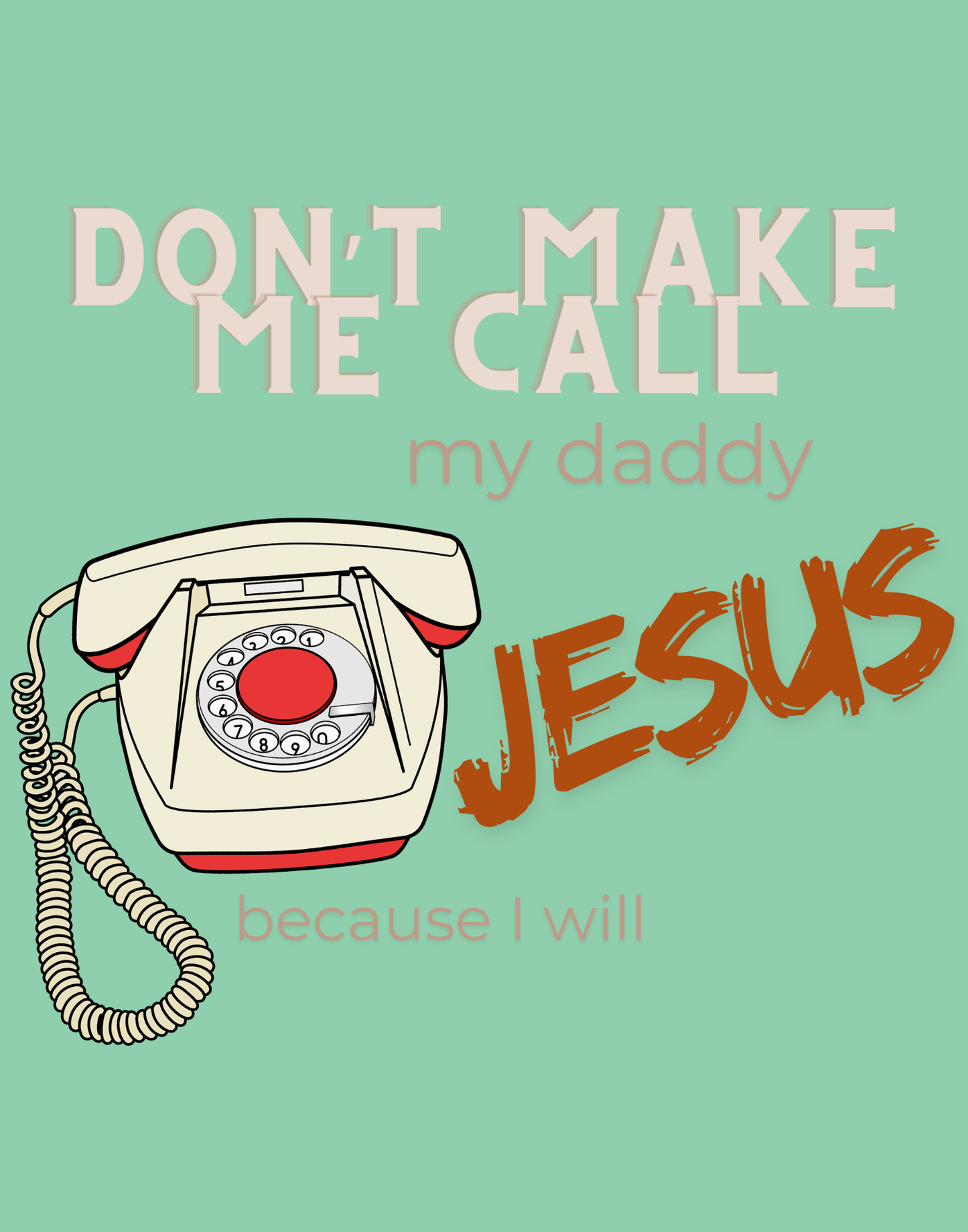 Don't Make Me Call My Daddy T-Shirt