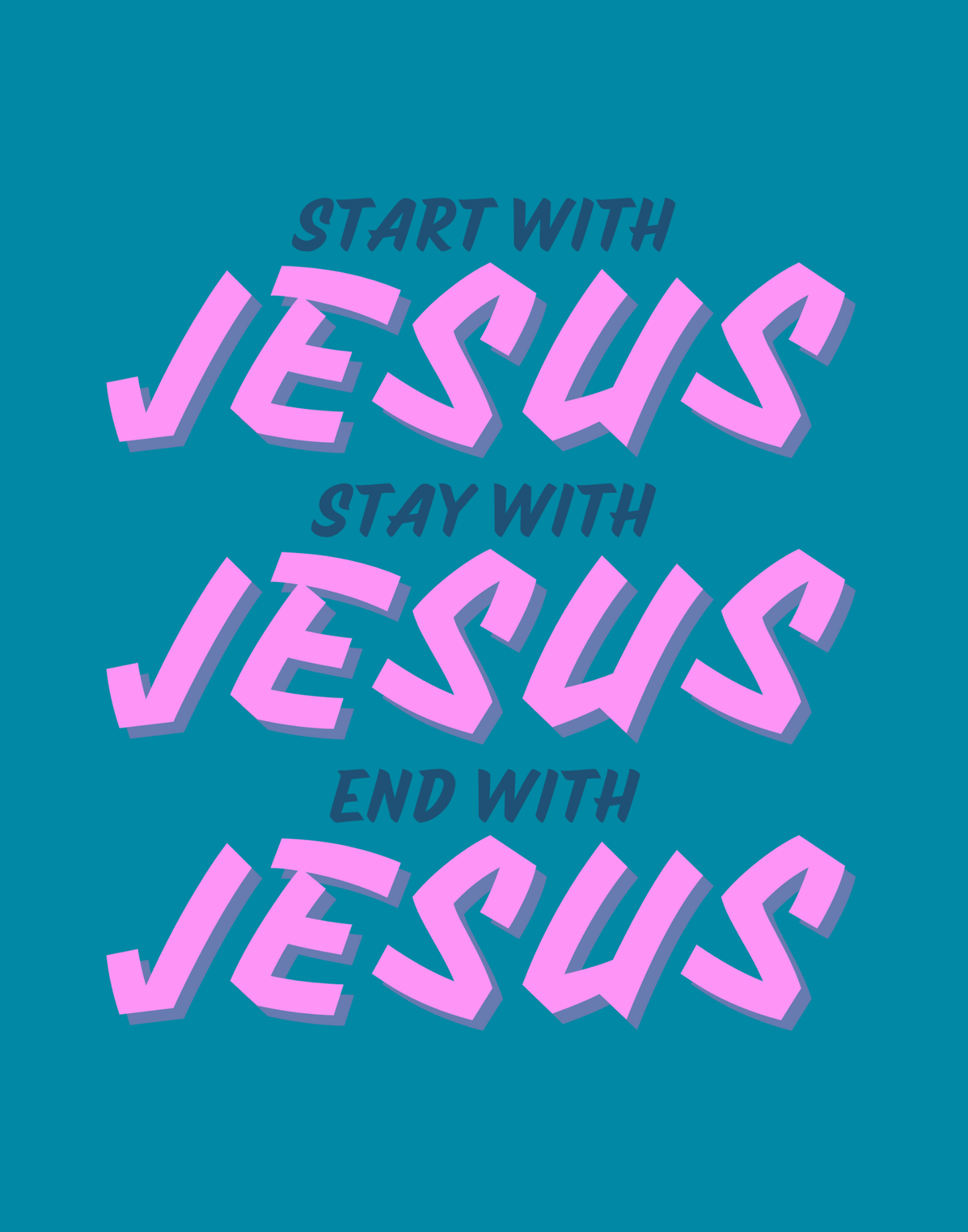 Start, Stay, And End With Jesus T-Shirt