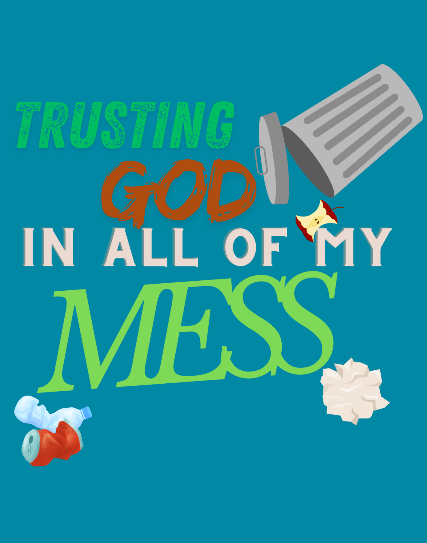 Trusting God In All of My Mess T-Shirt