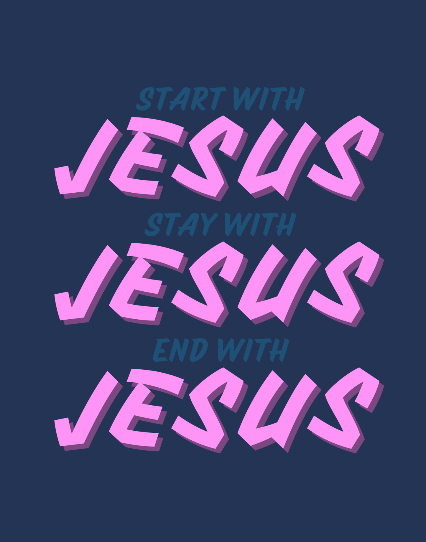 Start, Stay, And End With Jesus T-Shirt