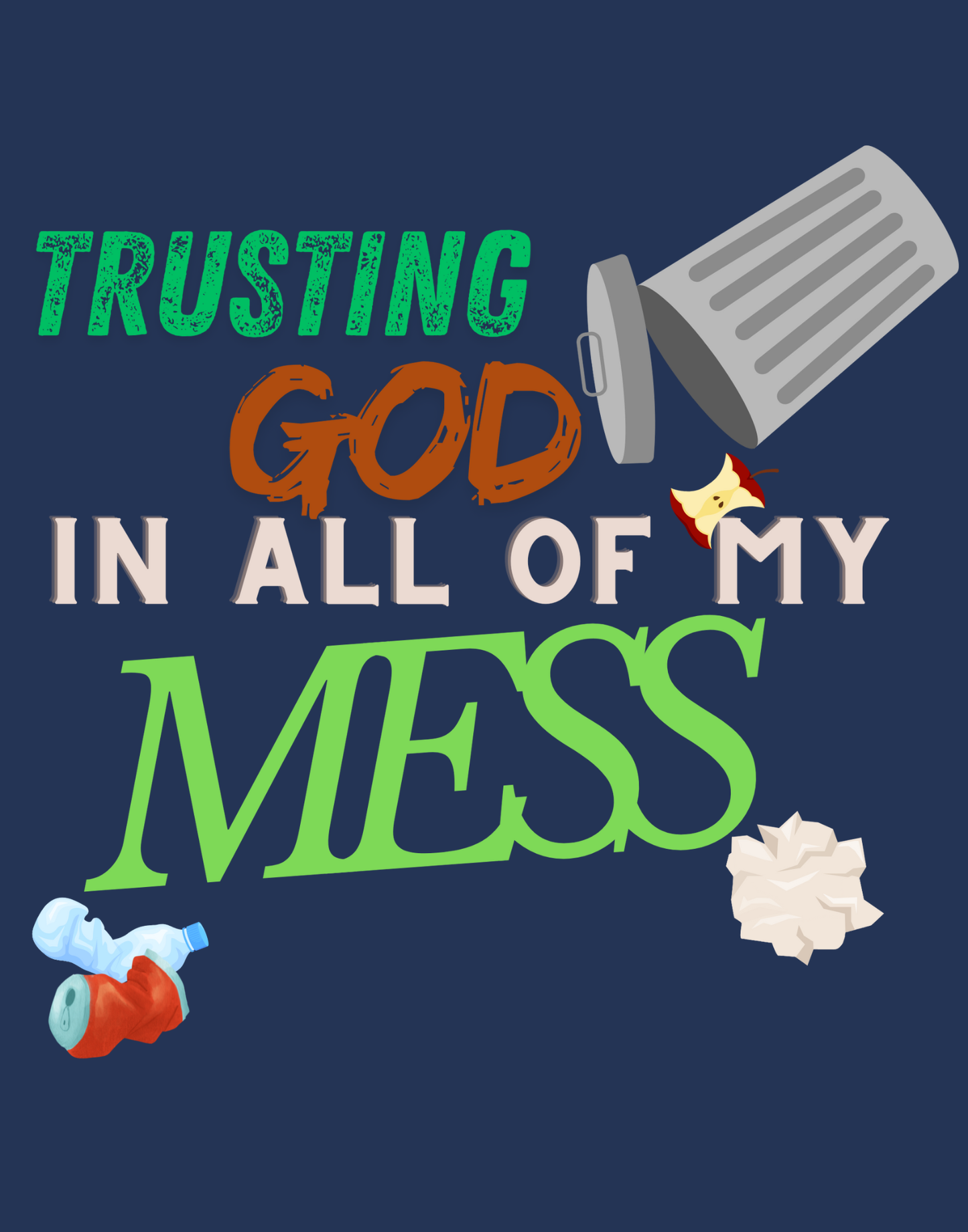 Trusting God In All of My Mess T-Shirt