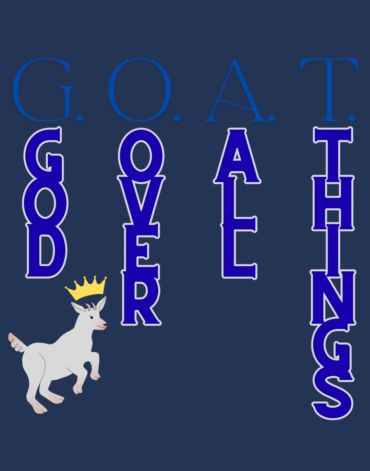 G.O.A.T - God Over All Things T-Shirt