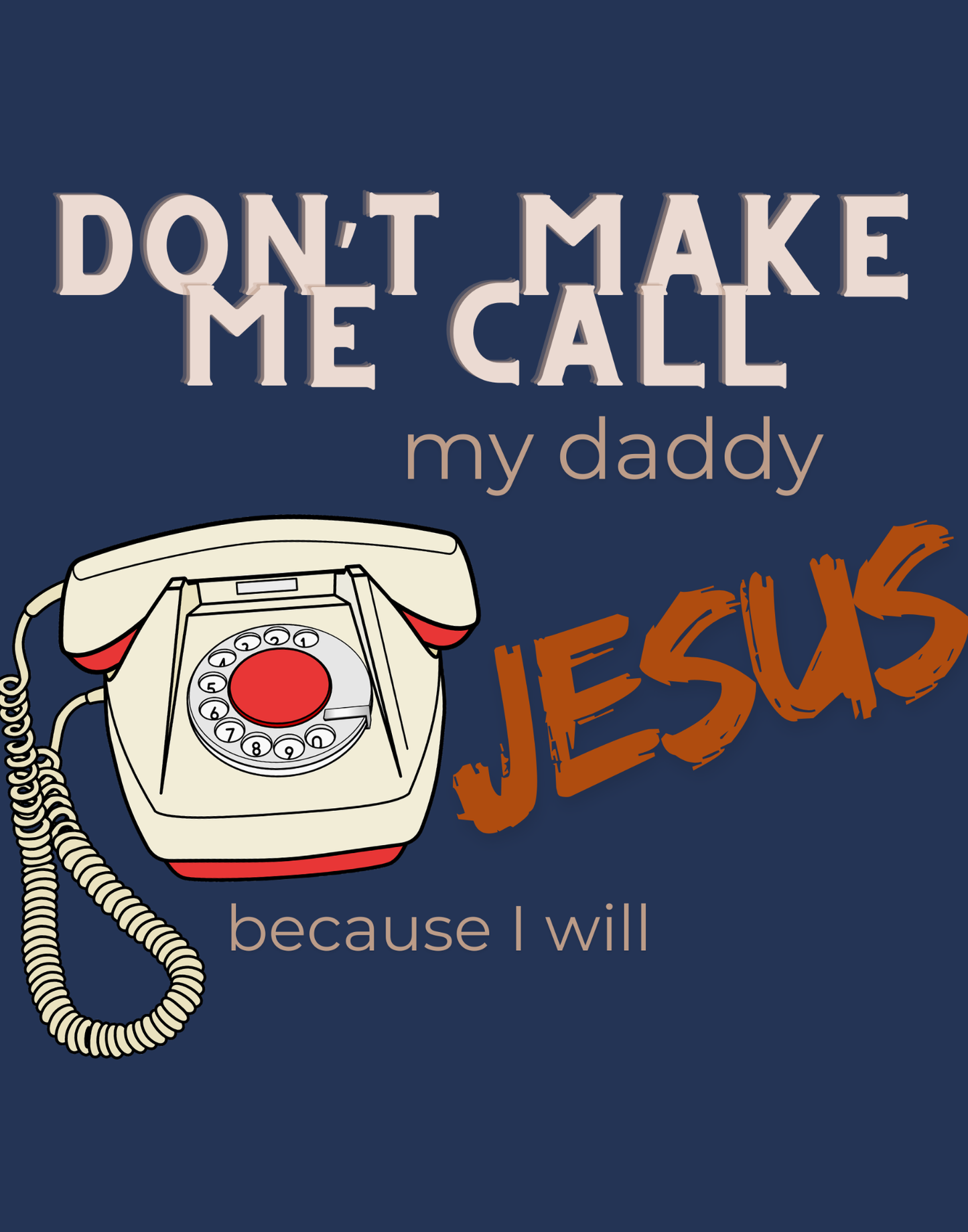 Don't Make Me Call My Daddy T-Shirt