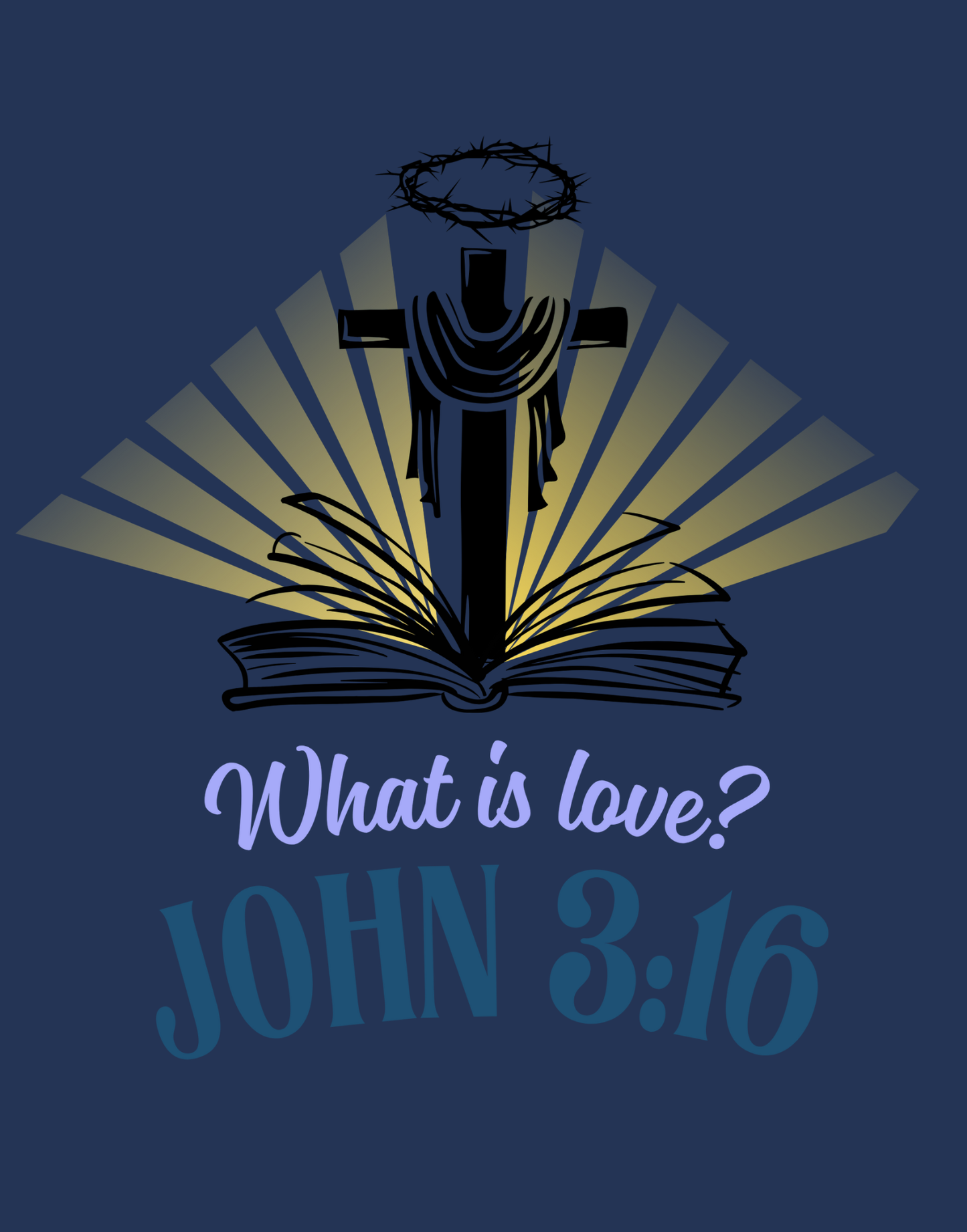 What Is Love - John 3:16 T-Shirt