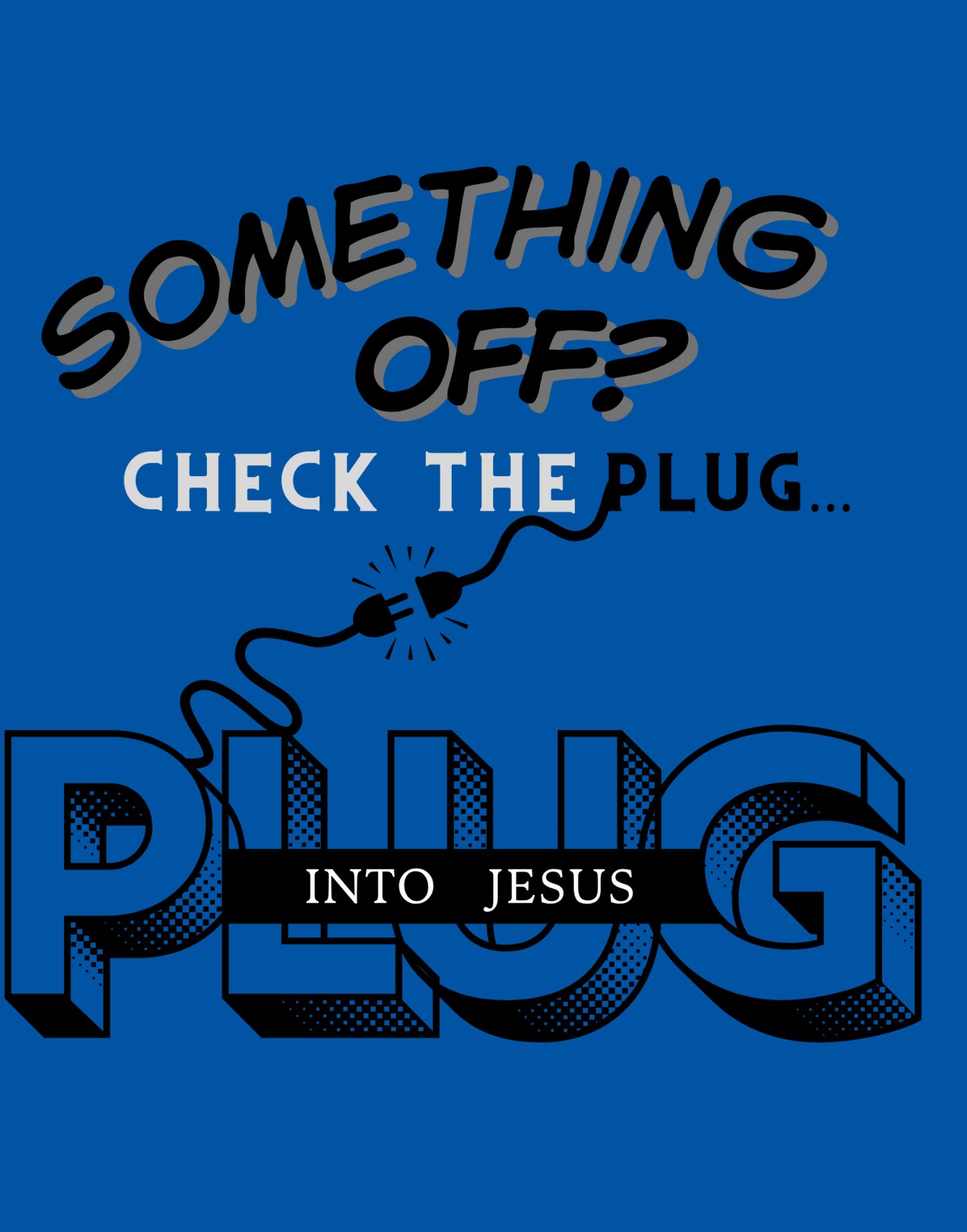 Plug Into Jesus T-Shirt
