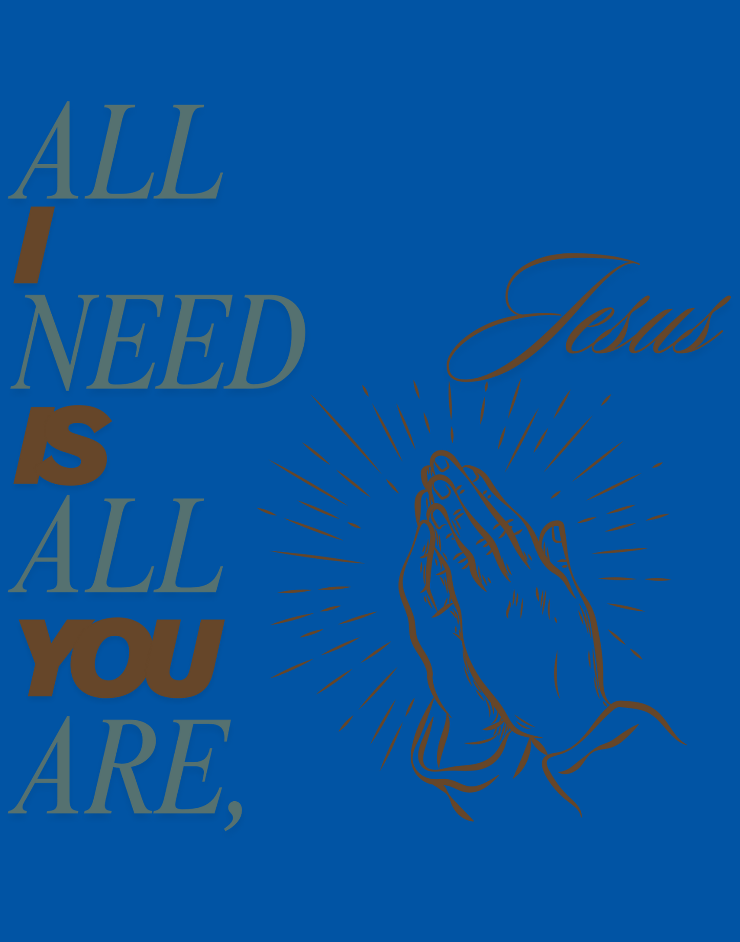 All I Need Is All You Are T-Shirt