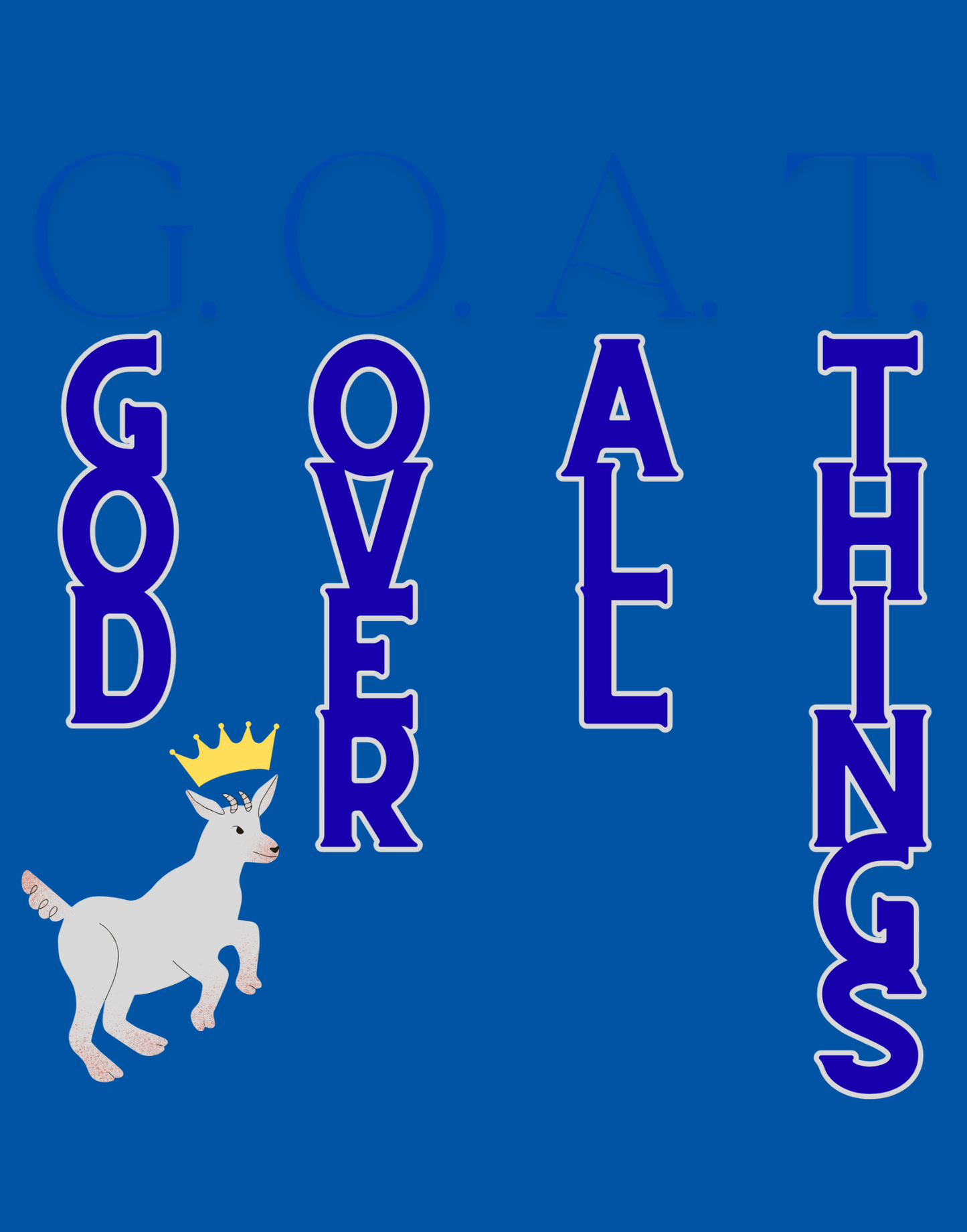 G.O.A.T - God Over All Things T-Shirt