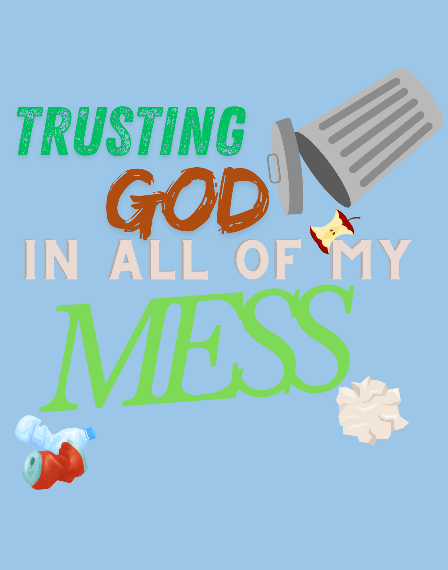 Trusting God In All of My Mess T-Shirt