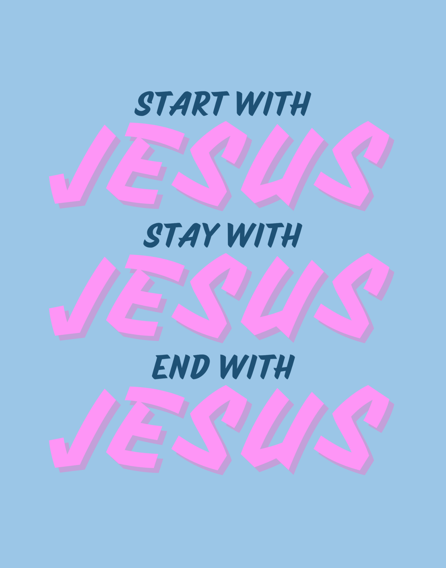 Start, Stay, And End With Jesus T-Shirt