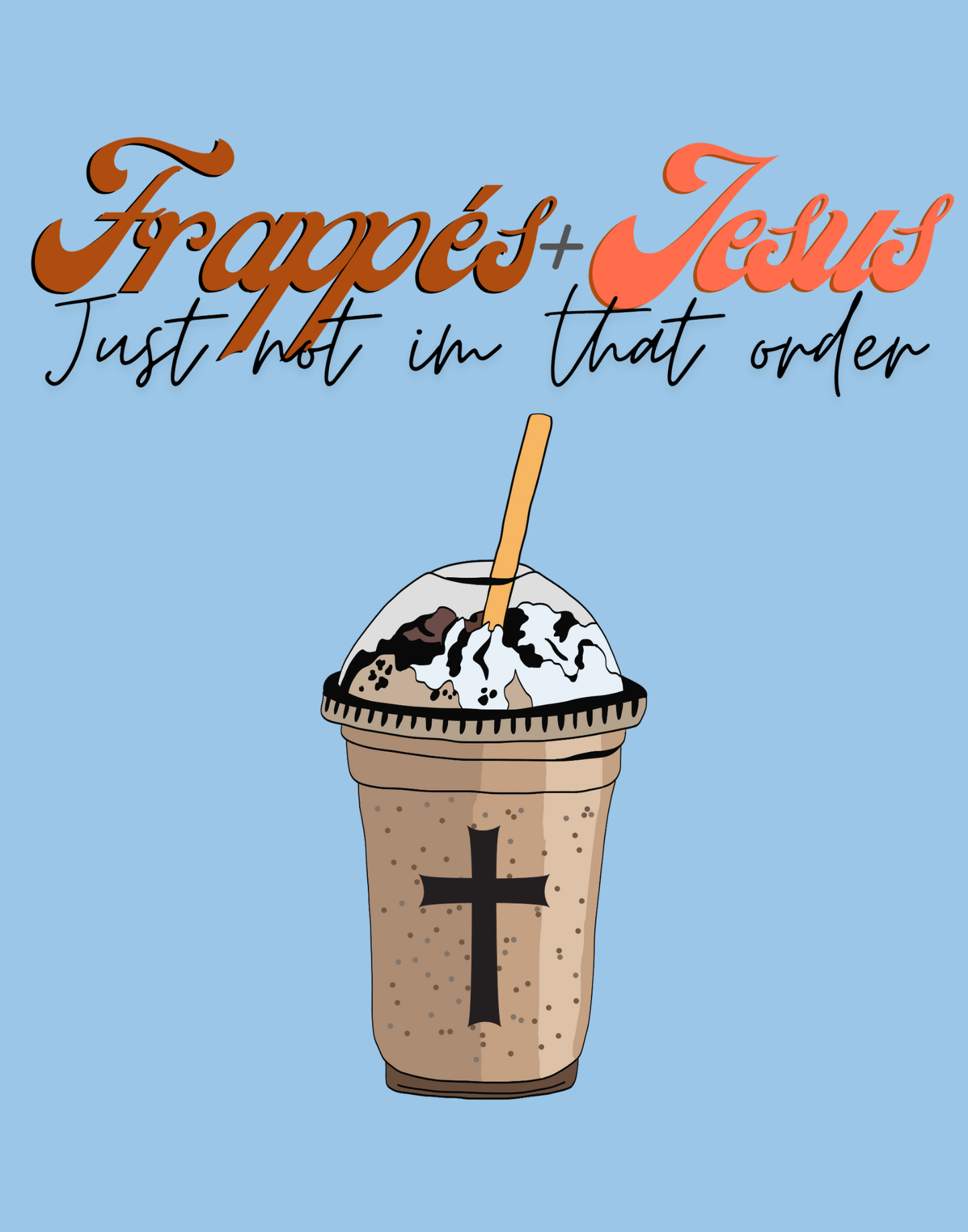 Frappes + Jesus T-Shirt