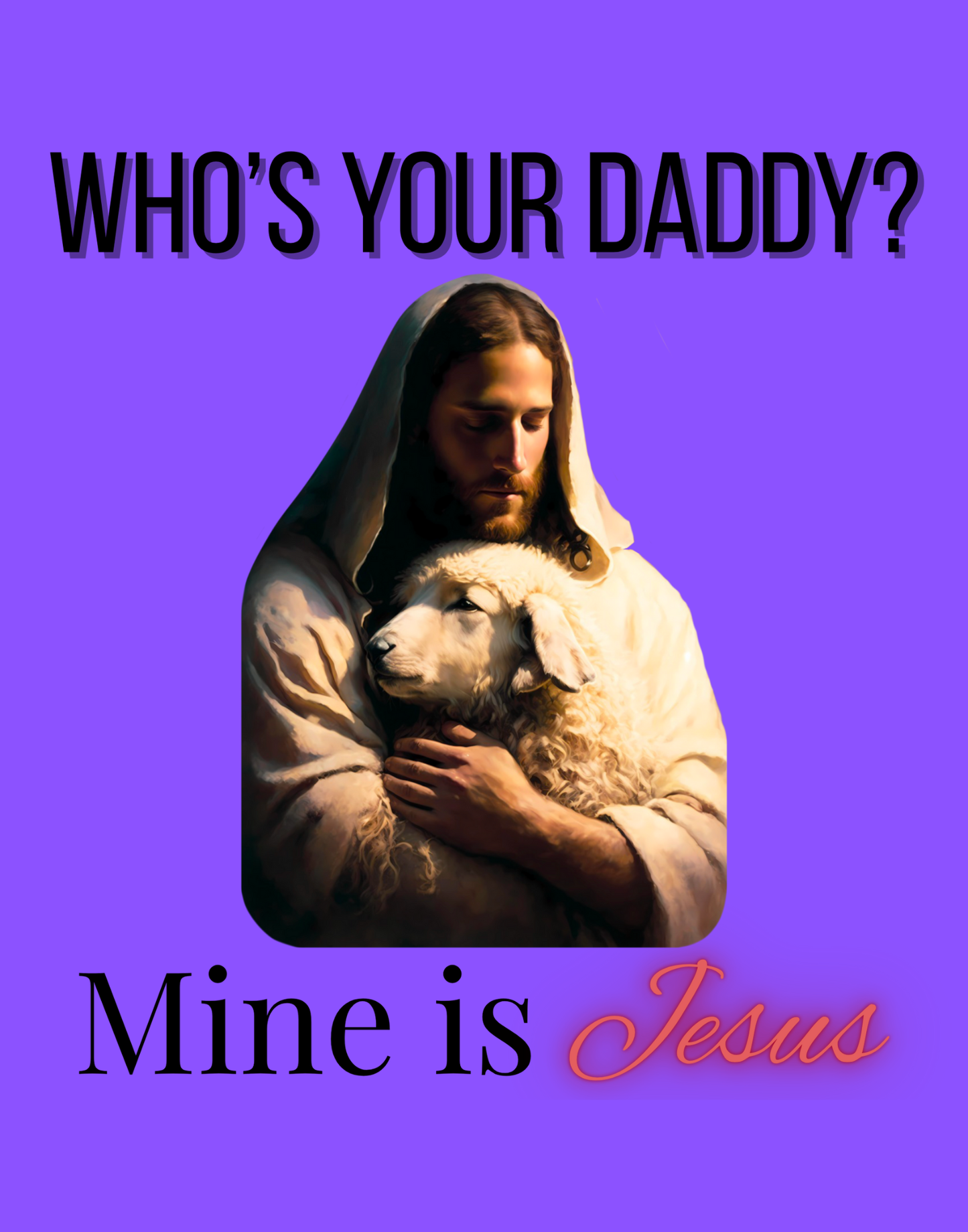 Who's Your Daddy? T-Shirt