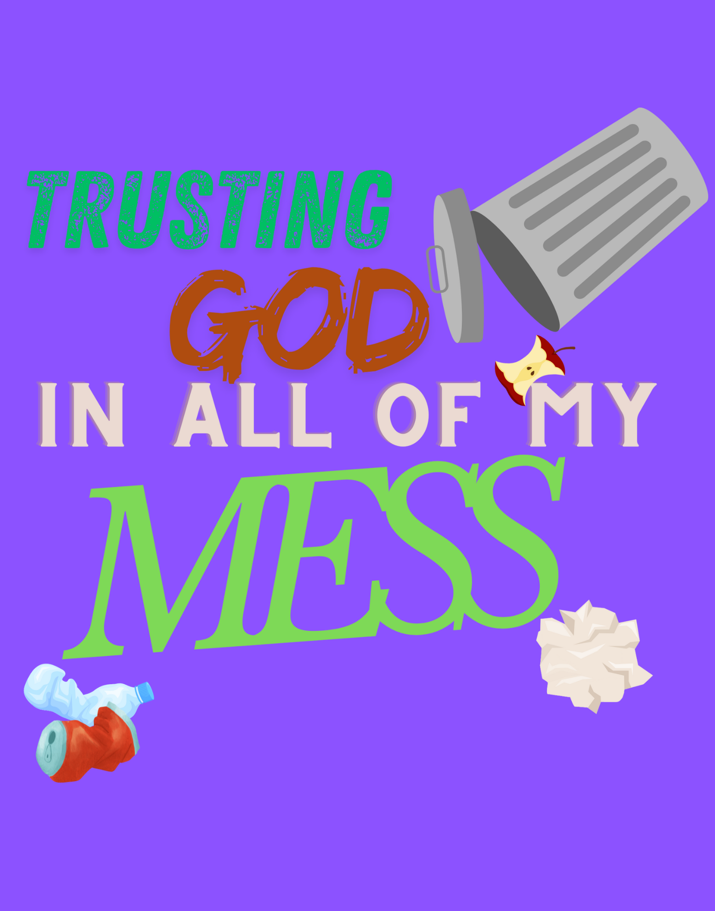Trusting God In All of My Mess T-Shirt