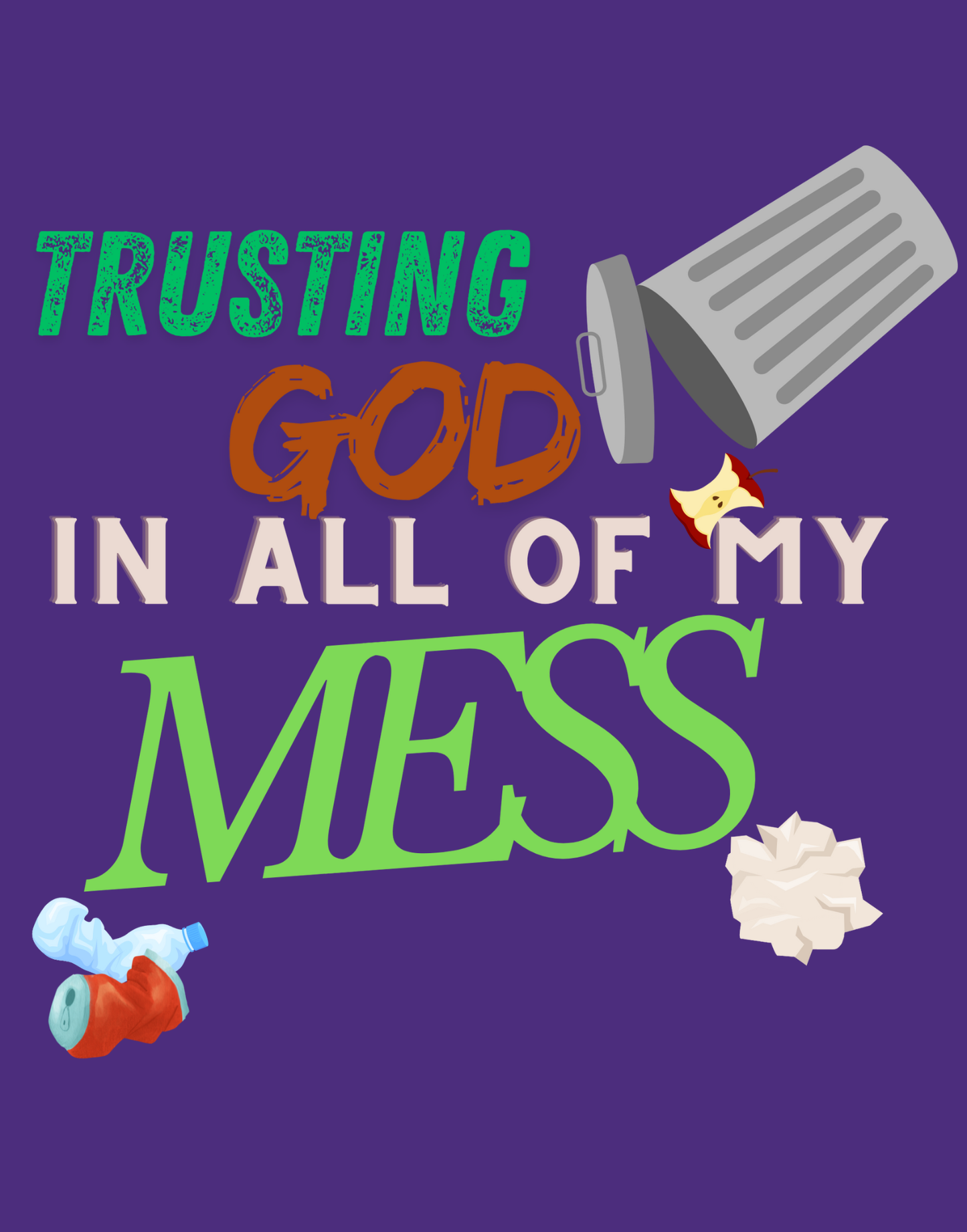 Trusting God In All of My Mess T-Shirt