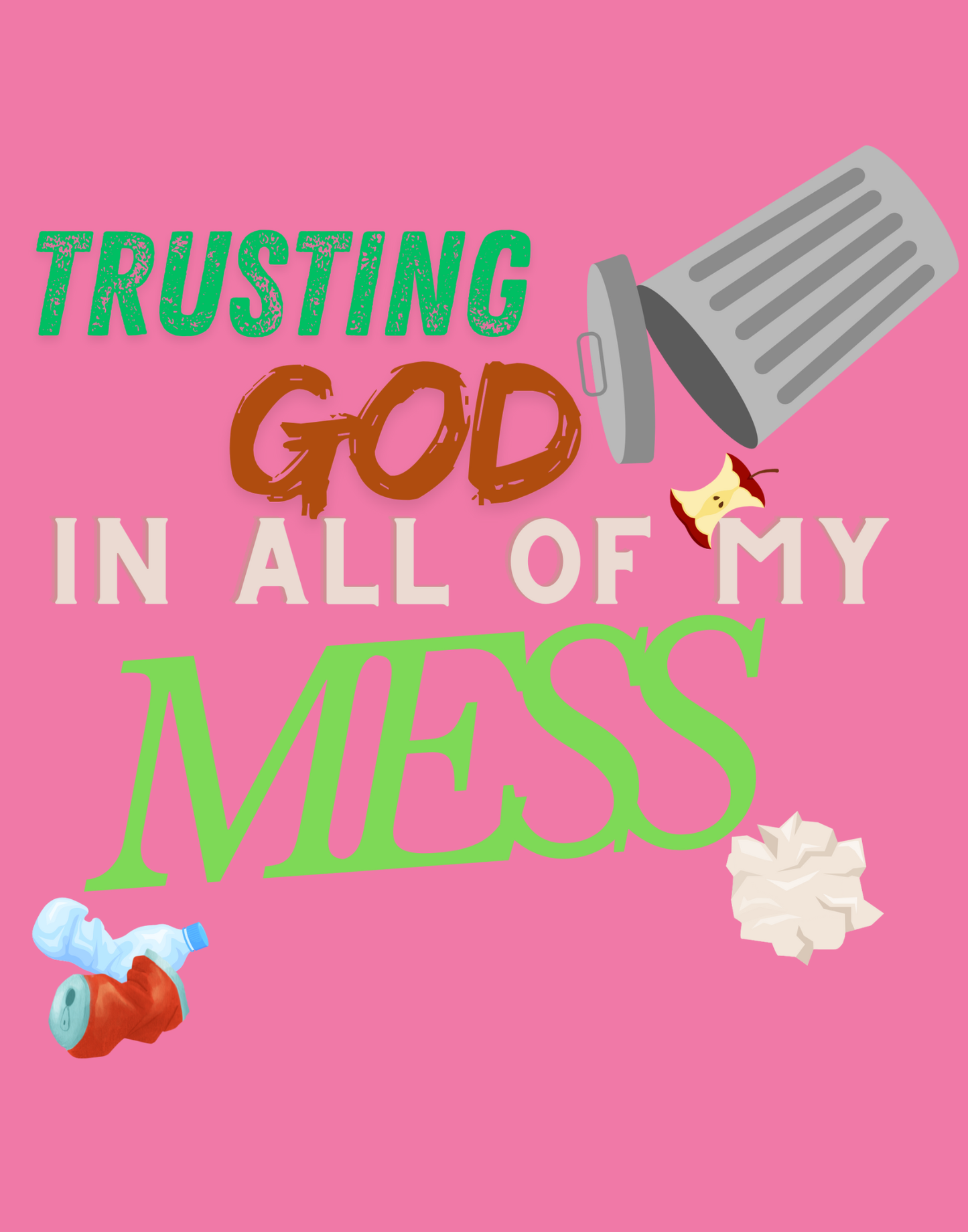 Trusting God In All of My Mess T-Shirt