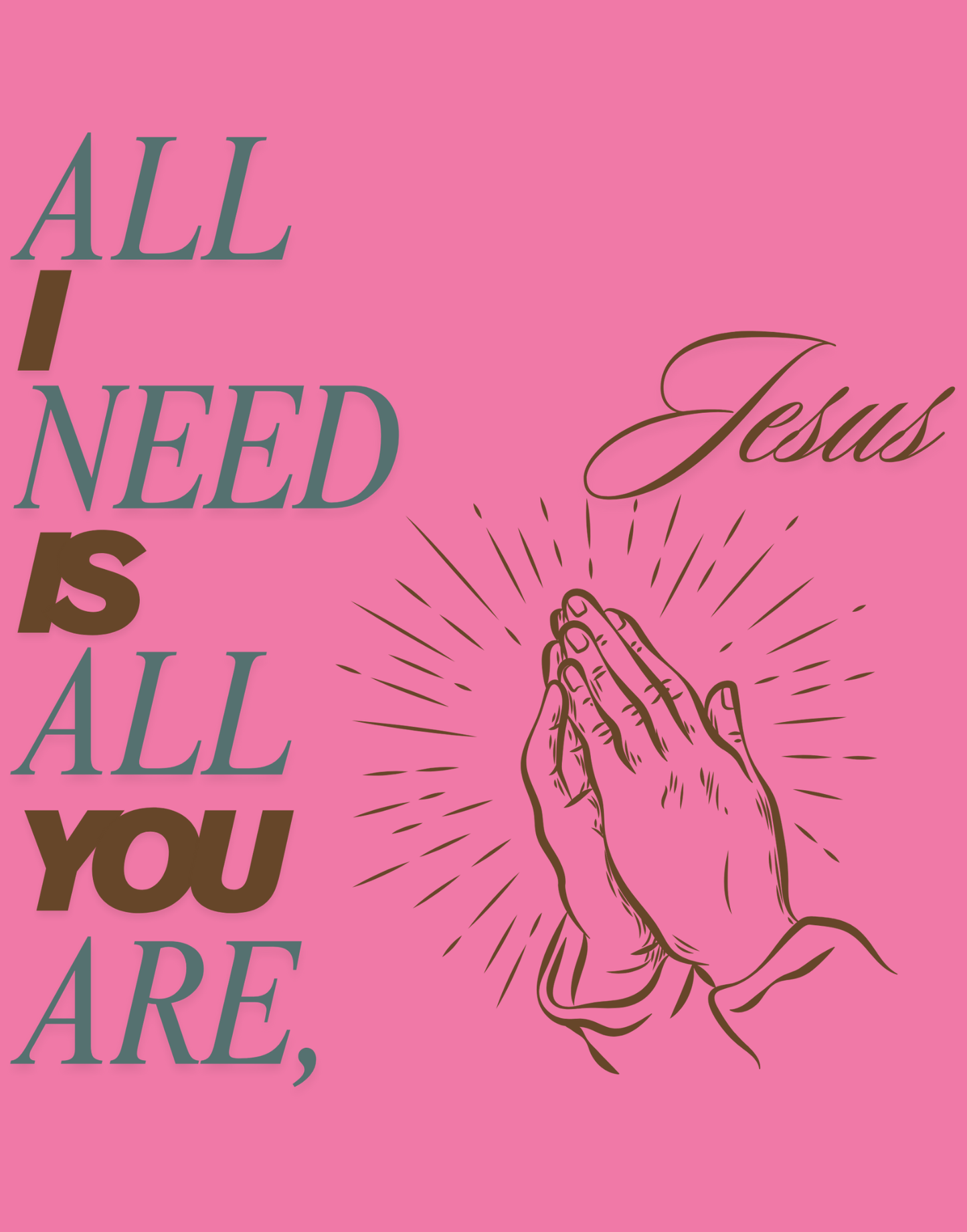 All I Need Is All You Are T-Shirt