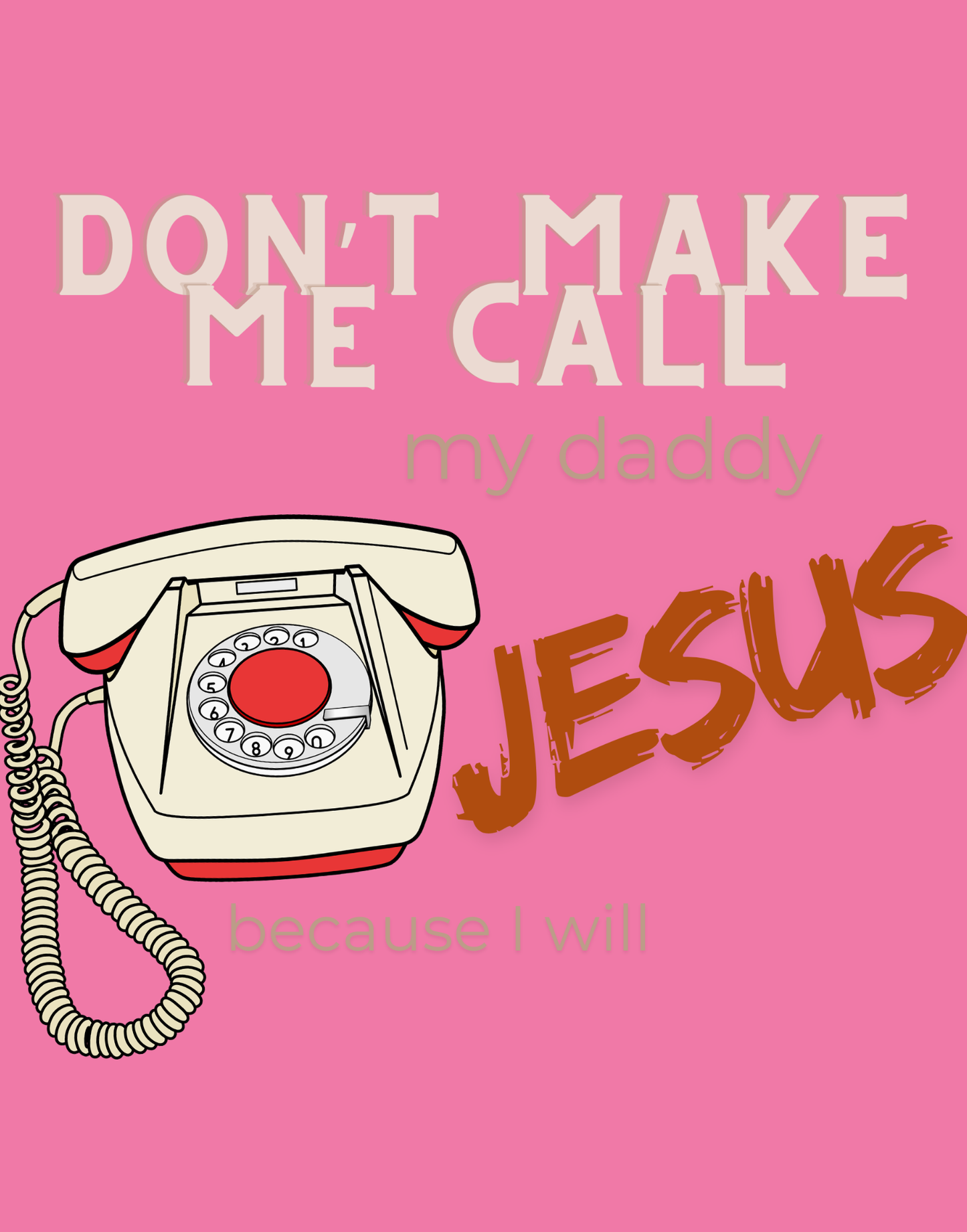 Don't Make Me Call My Daddy T-Shirt