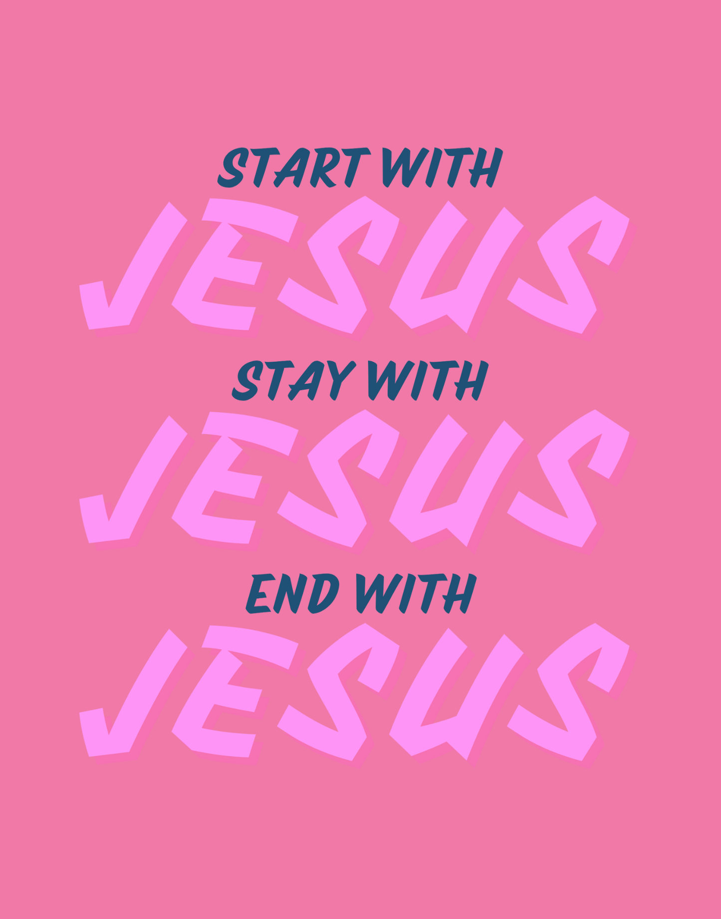 Start, Stay, And End With Jesus T-Shirt