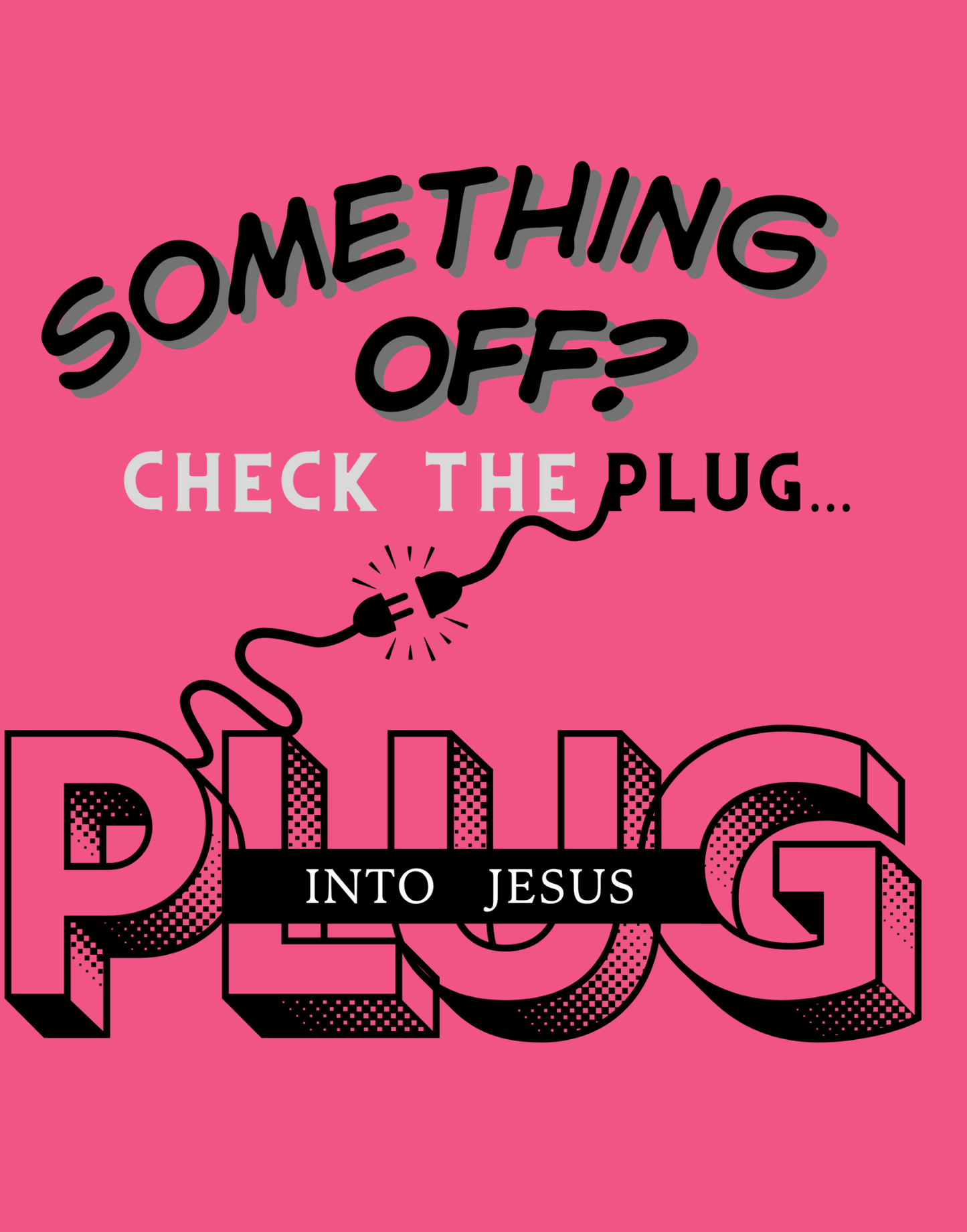 Plug Into Jesus T-Shirt