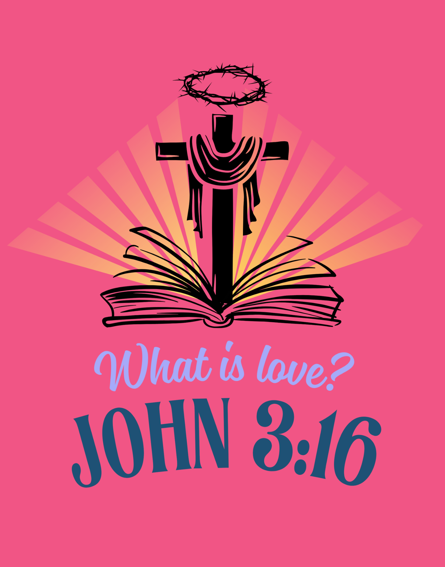 What Is Love - John 3:16 T-Shirt