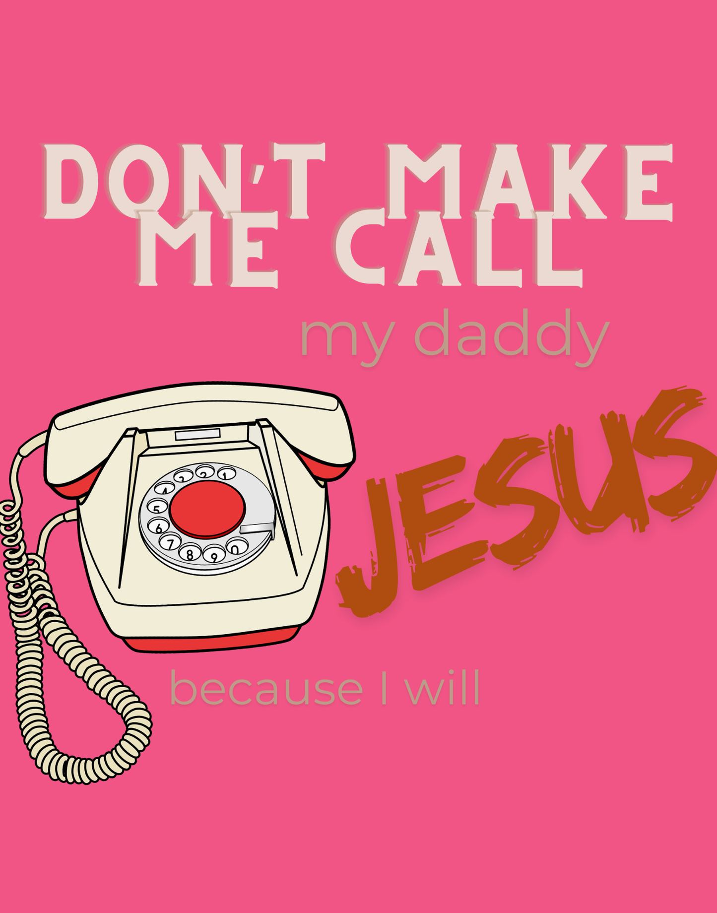 Don't Make Me Call My Daddy T-Shirt