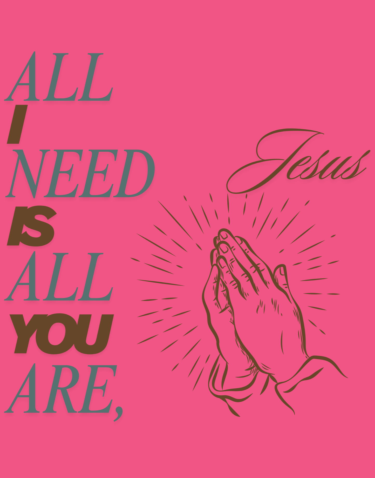 All I Need Is All You Are T-Shirt