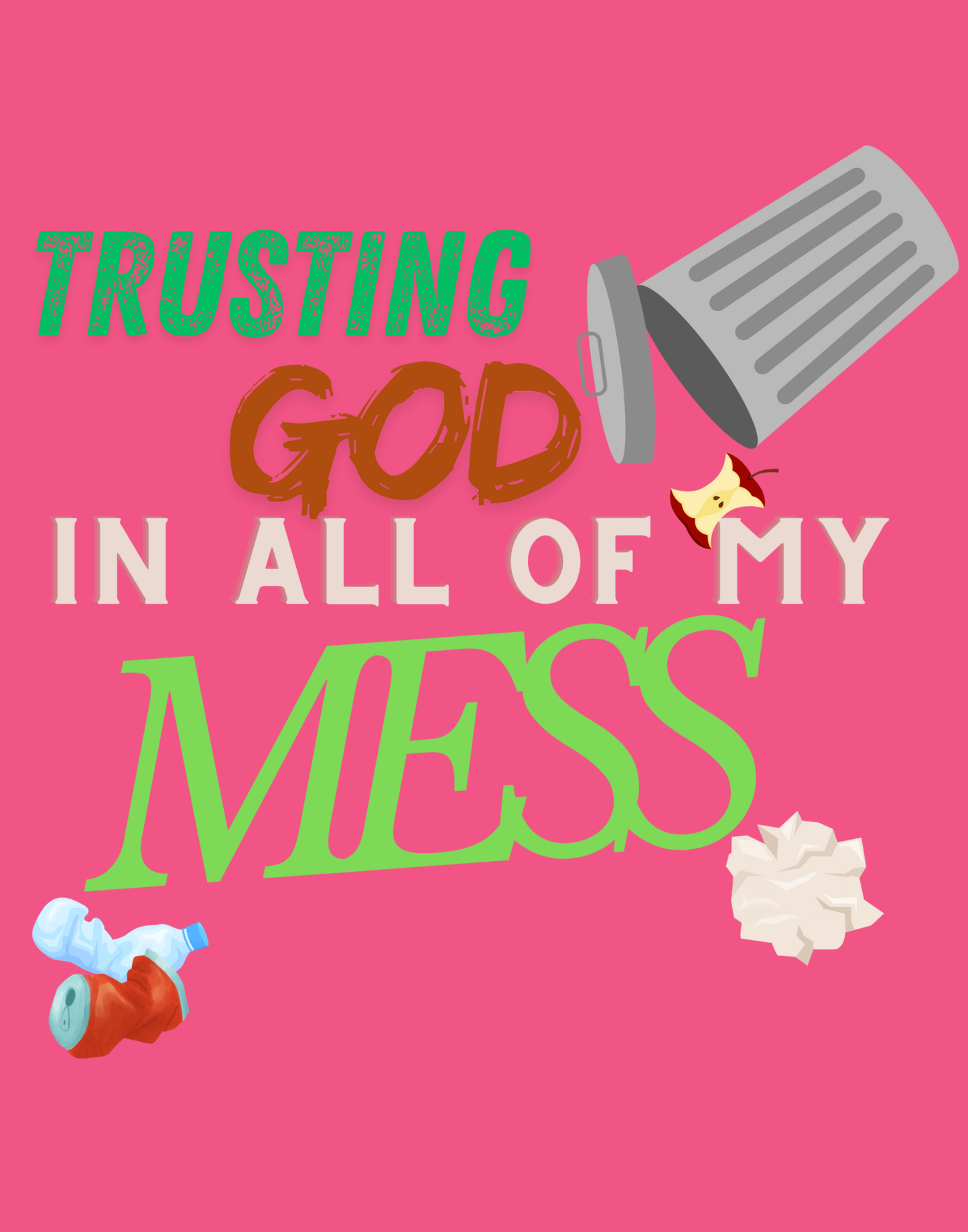 Trusting God In All of My Mess T-Shirt