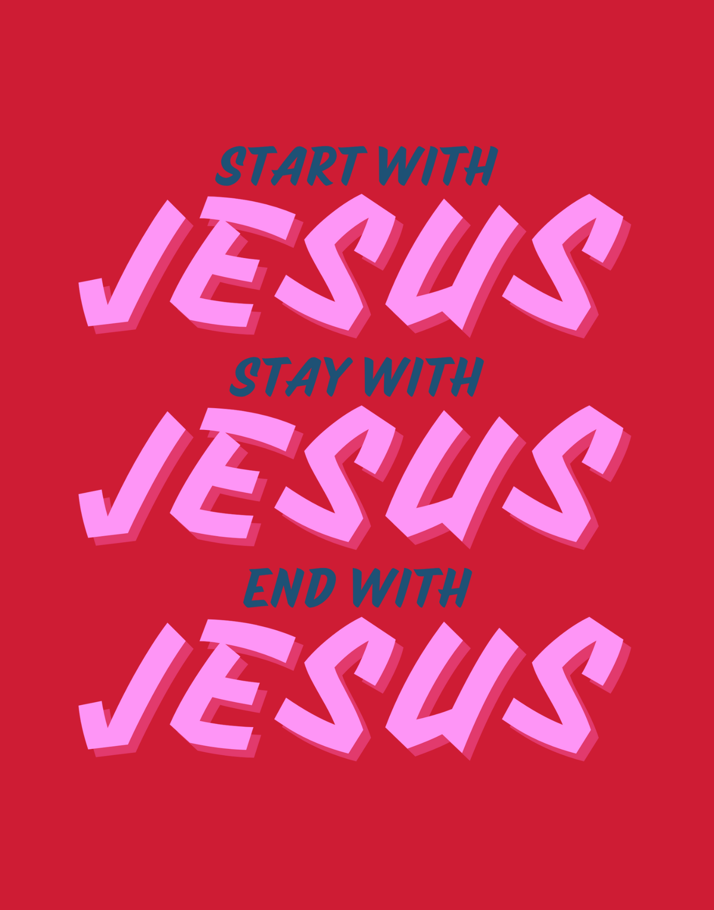 Start, Stay, And End With Jesus T-Shirt