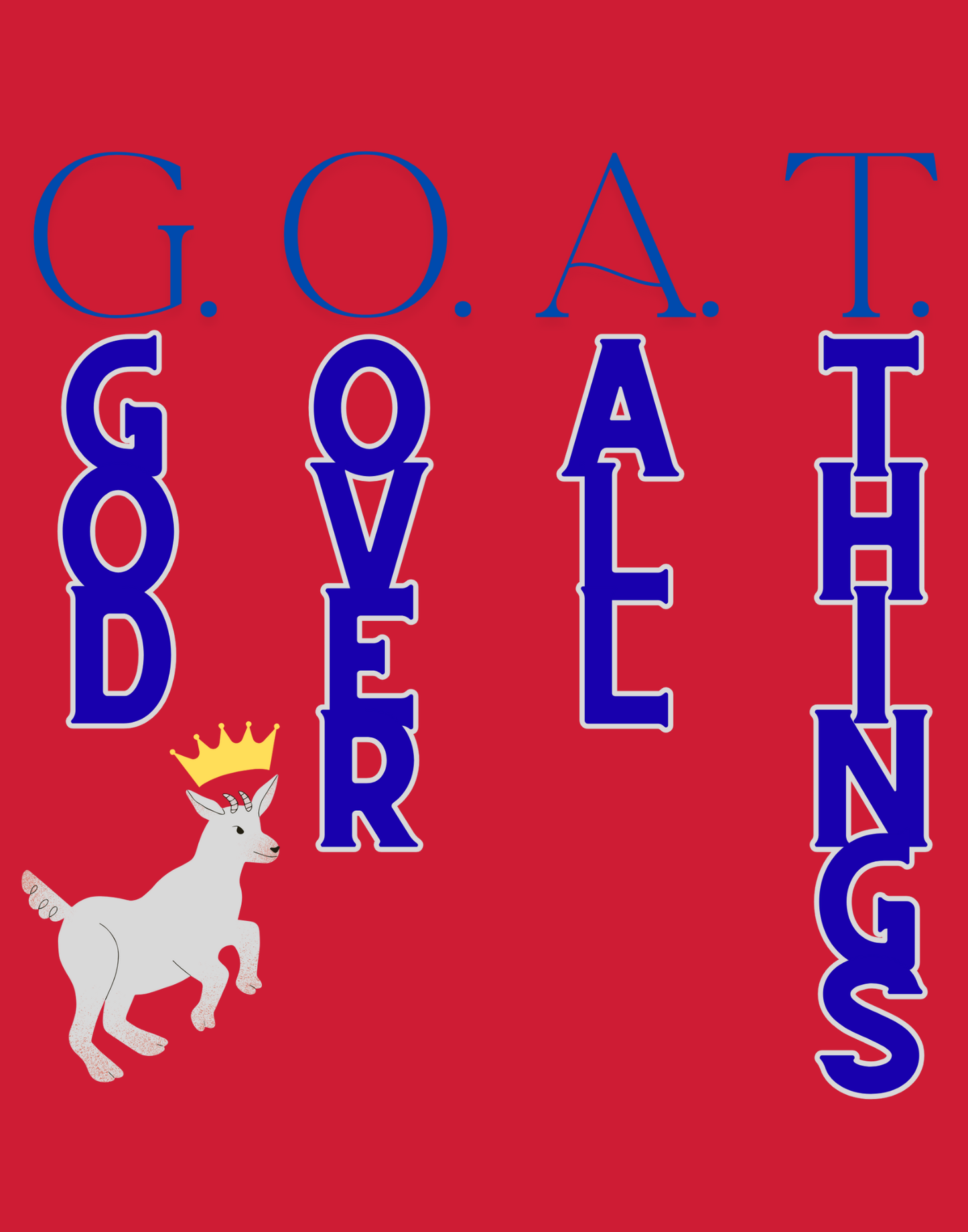 G.O.A.T - God Over All Things T-Shirt