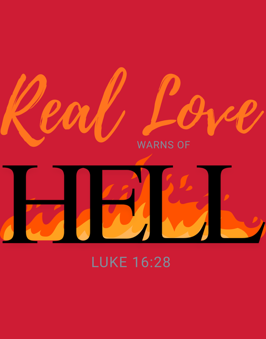 Real Love Warns Of Hell T-Shirt
