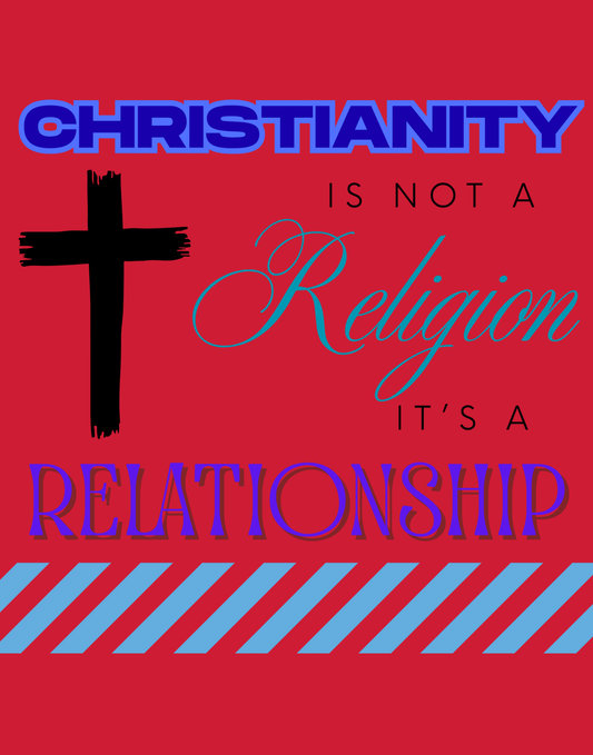 Christianity Is Not A Religion, It's A Relationship T-Shirt