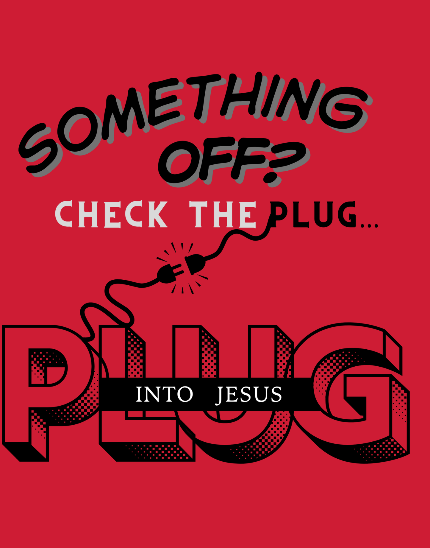 Plug Into Jesus T-Shirt