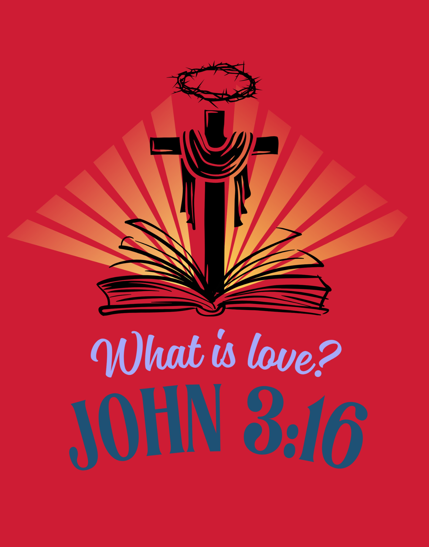 What Is Love - John 3:16 T-Shirt