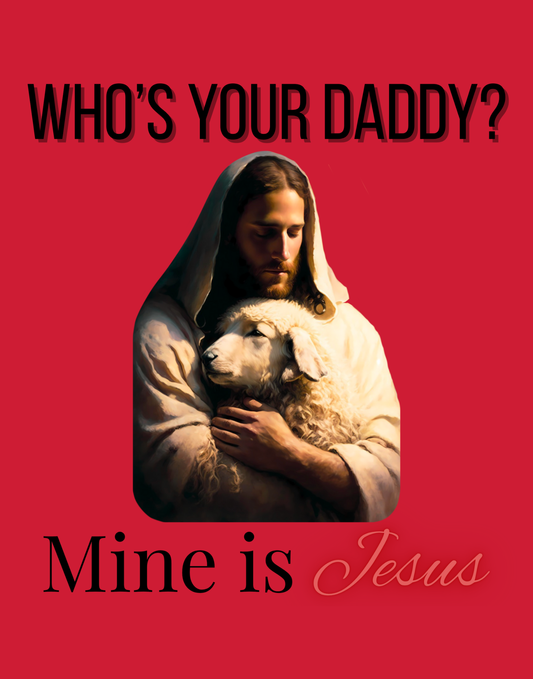 Who's Your Daddy? T-Shirt