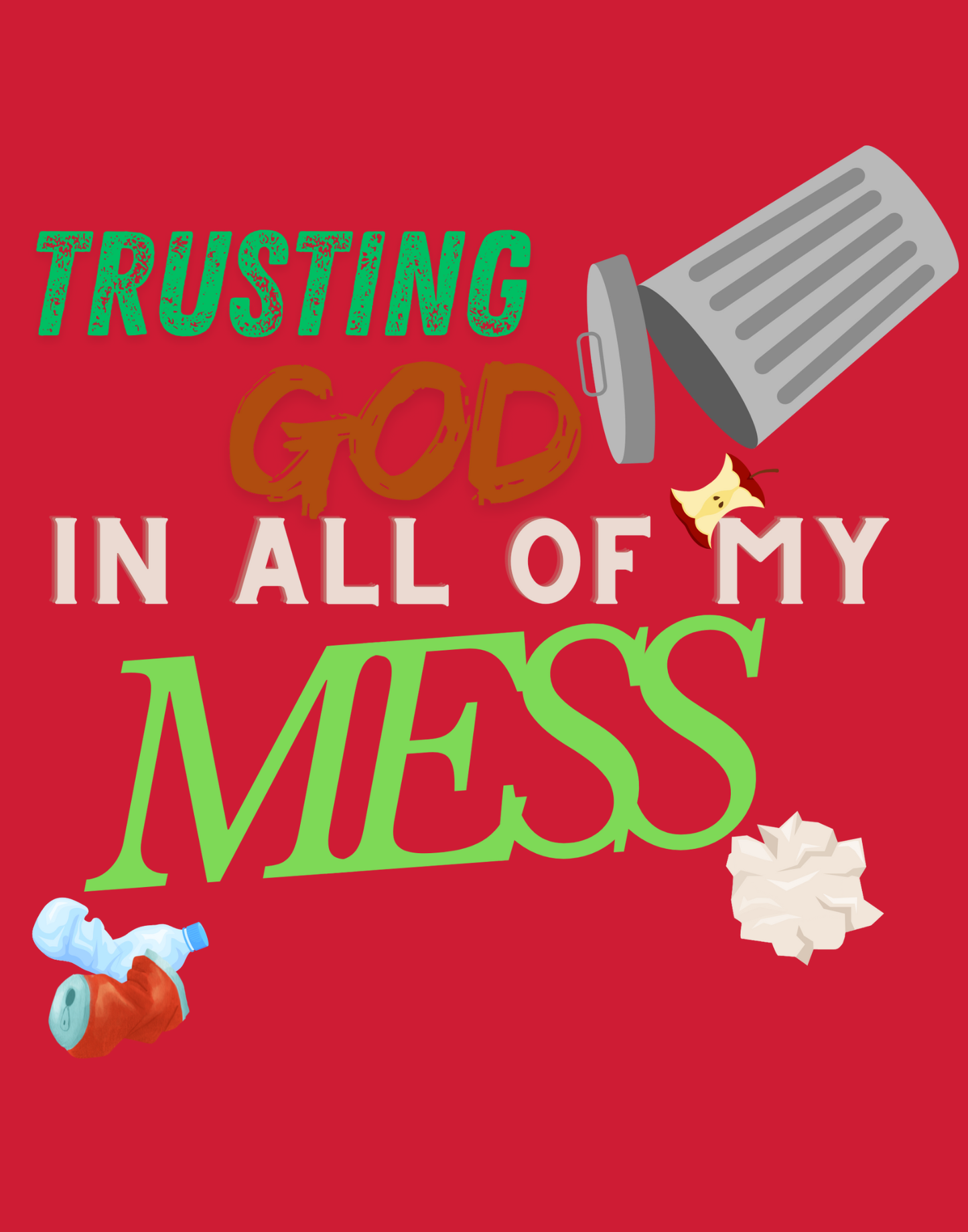 Trusting God In All of My Mess T-Shirt