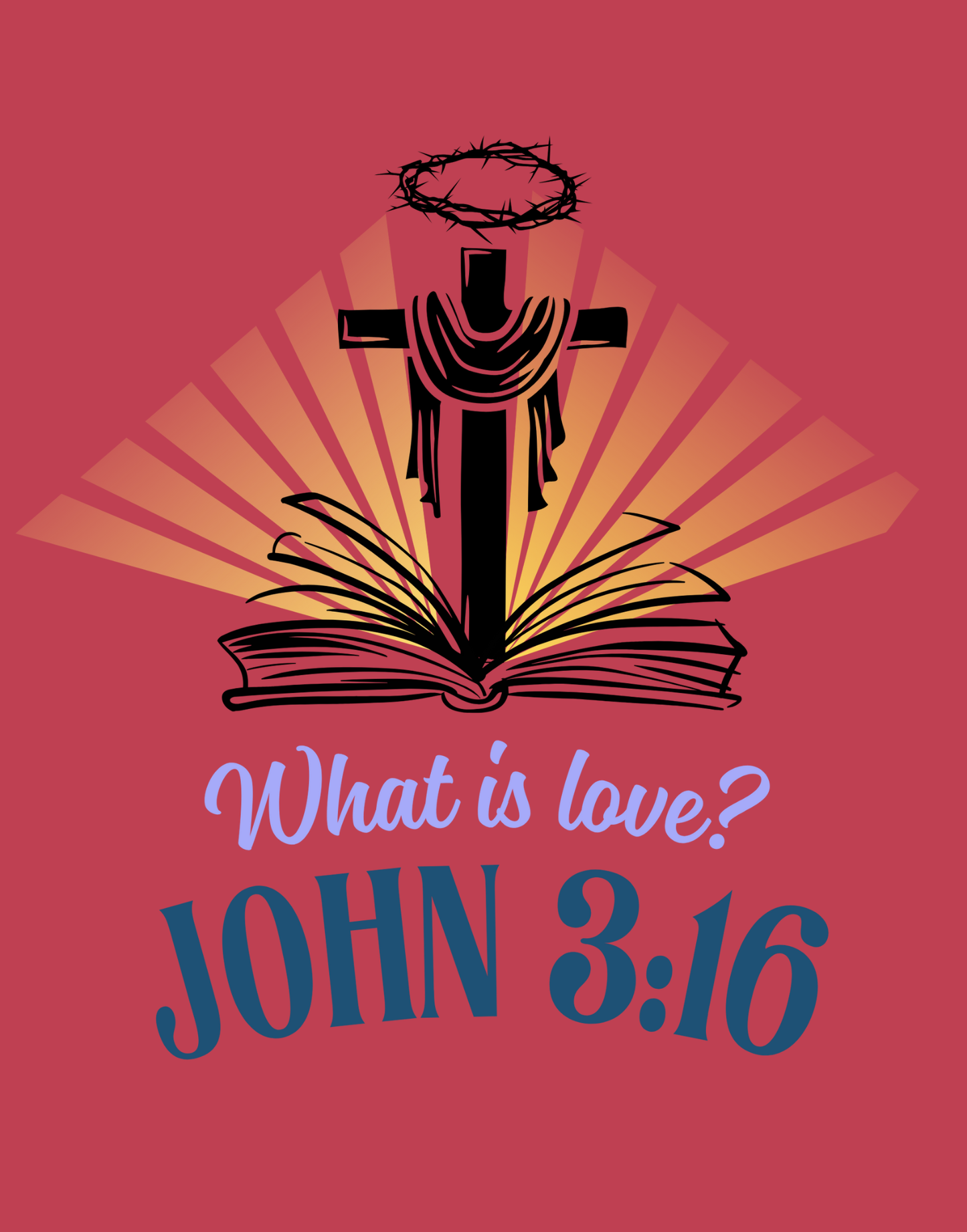 What Is Love - John 3:16 T-Shirt