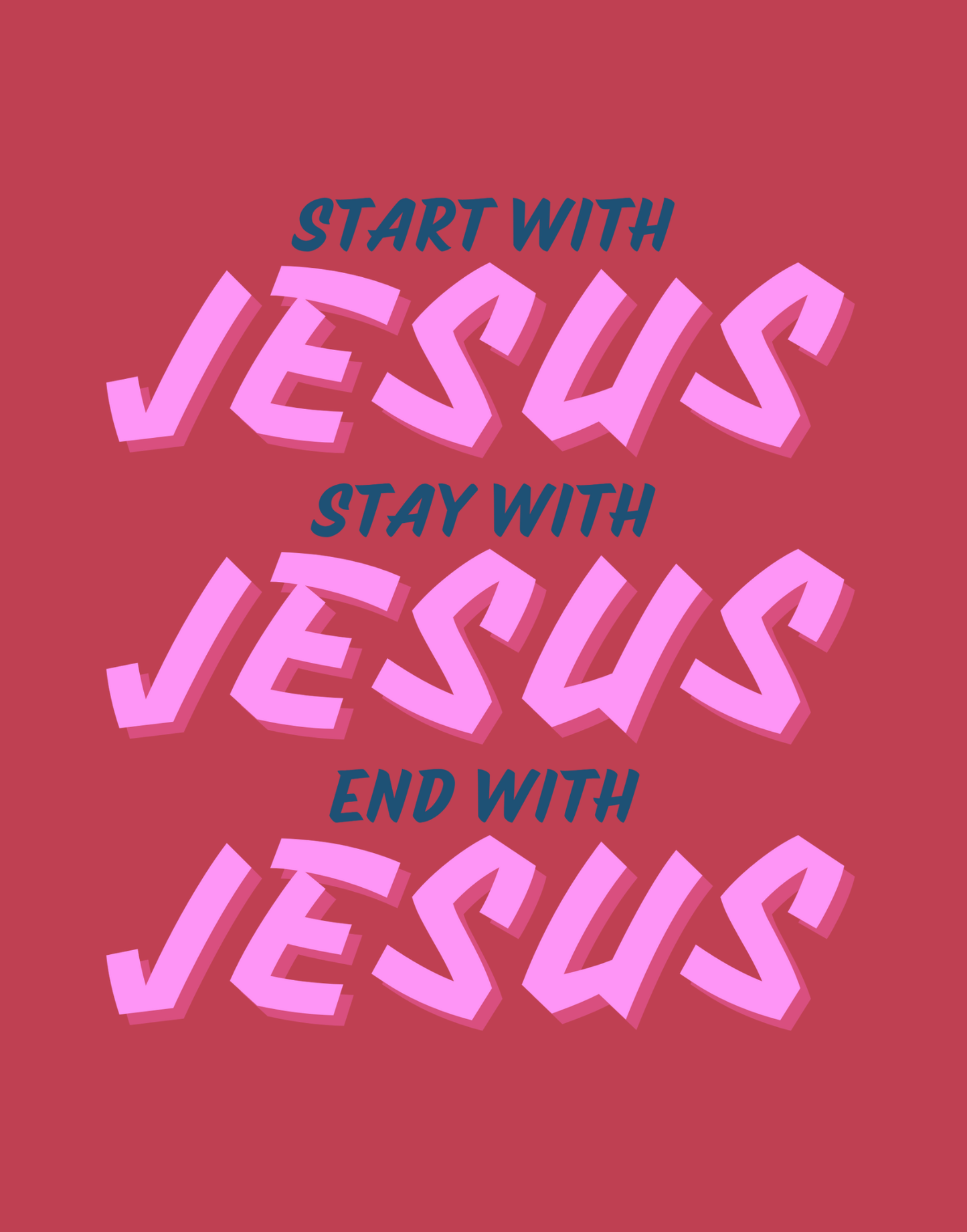 Start, Stay, And End With Jesus T-Shirt