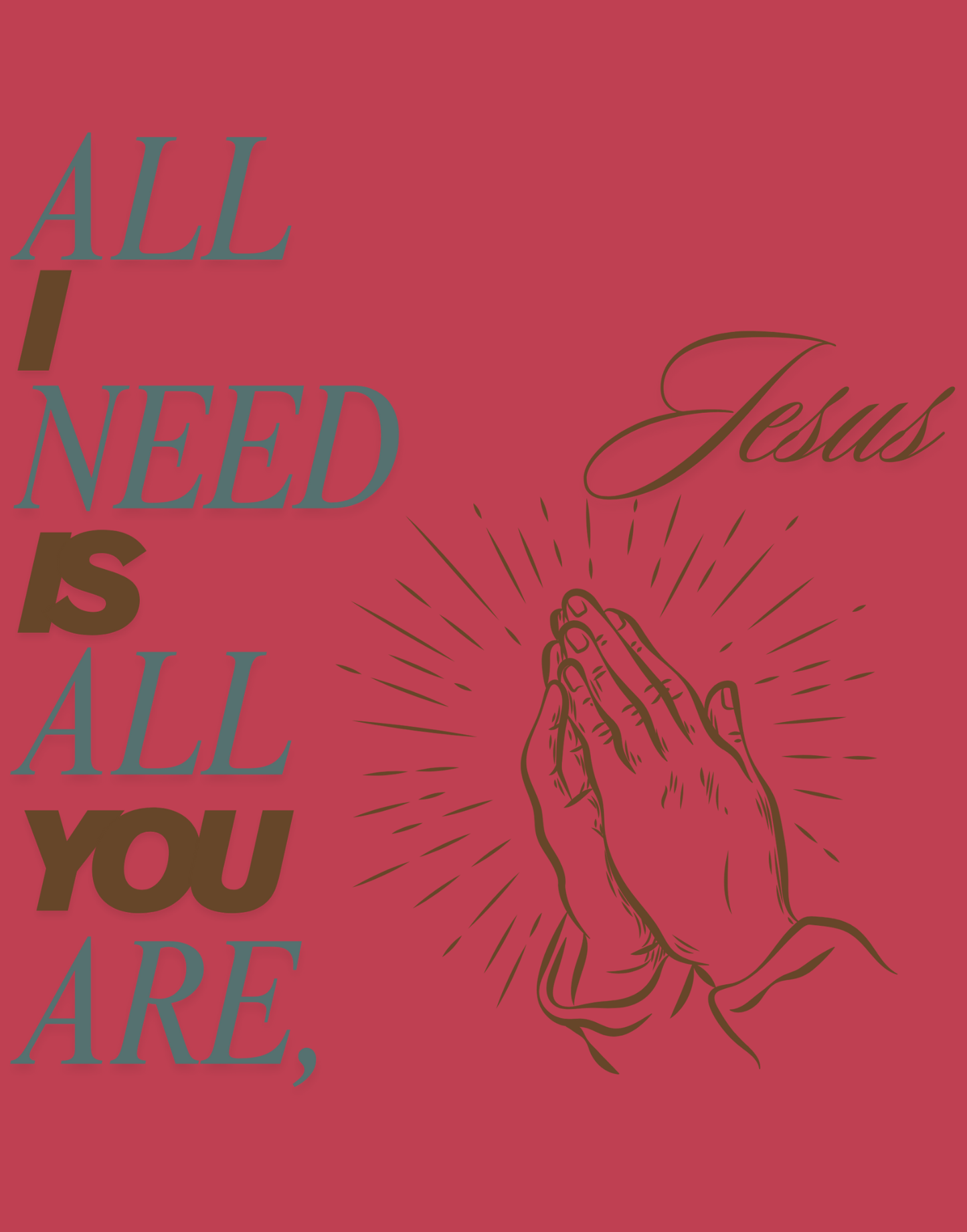 All I Need Is All You Are T-Shirt