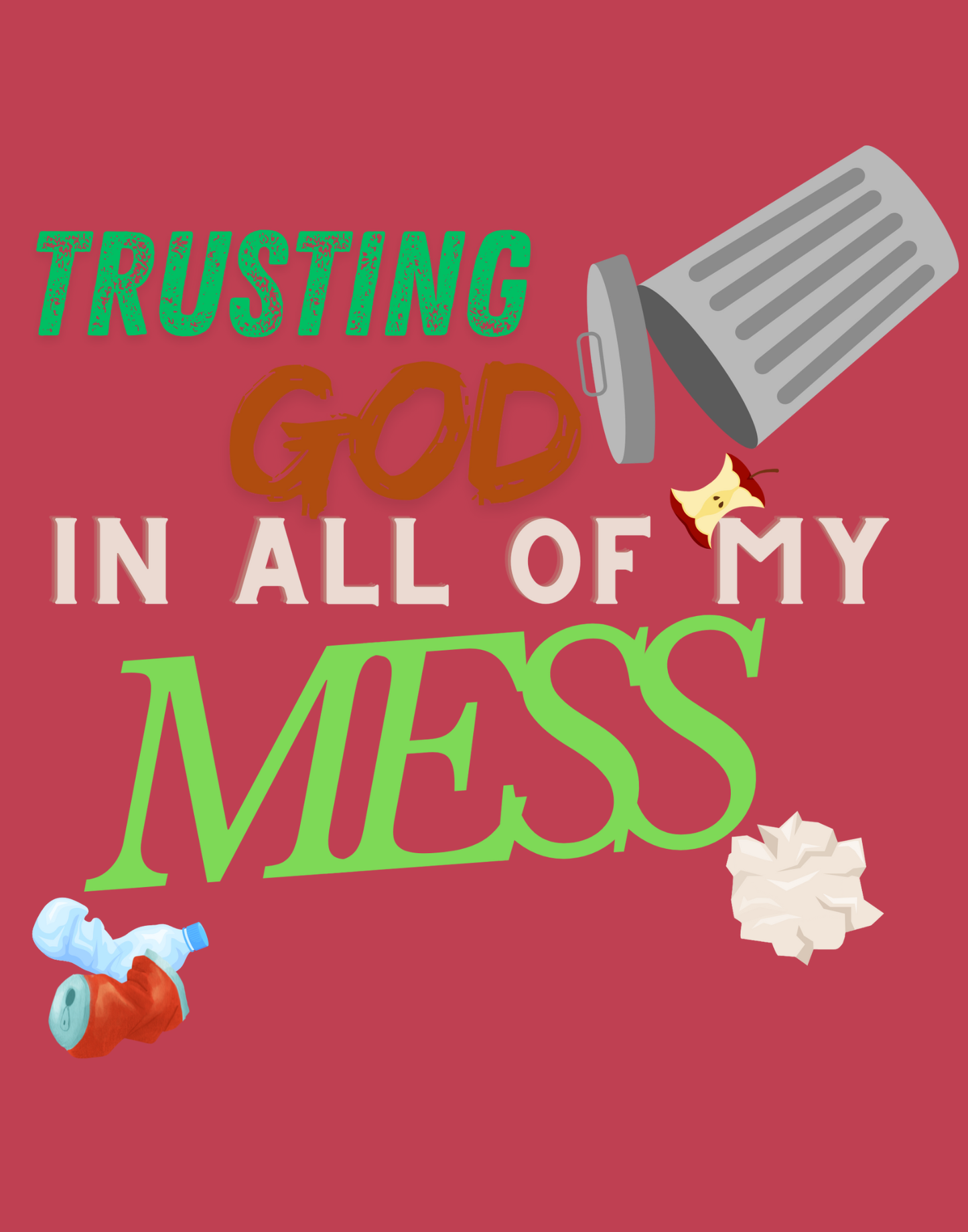 Trusting God In All of My Mess T-Shirt